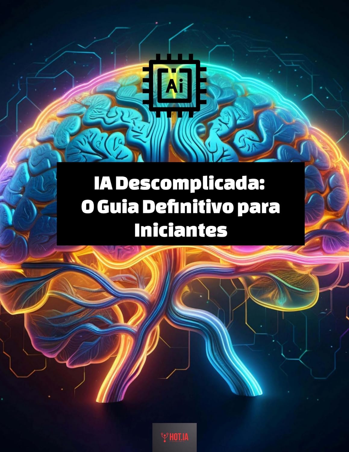 IA Descomplicada: O Guia Definitivo para Iniciantes