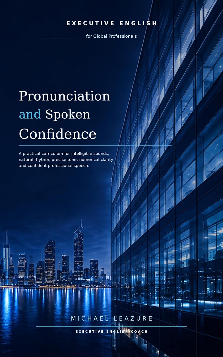 ler totalmente Pronunciation and Spoken Confidence: A practical curriculum for intelligible sounds, natural rhythm, precise tone, numerical clarity, and confident professional... for Global Professionals) (English Edition)
