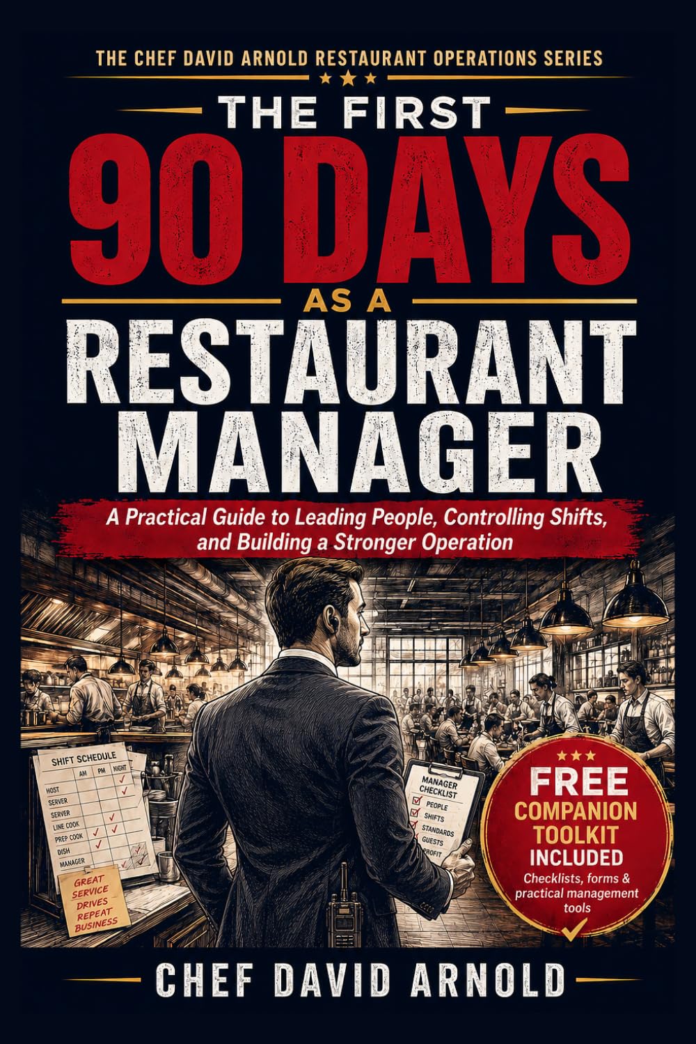 The First 90 Days as a Restaurant Manager: A Practical Guide to Leading People, Controlling Shifts, and Building a Stronger Operation (The Chef David Arnold Restaurant Operations Series) baixar o livro de graça