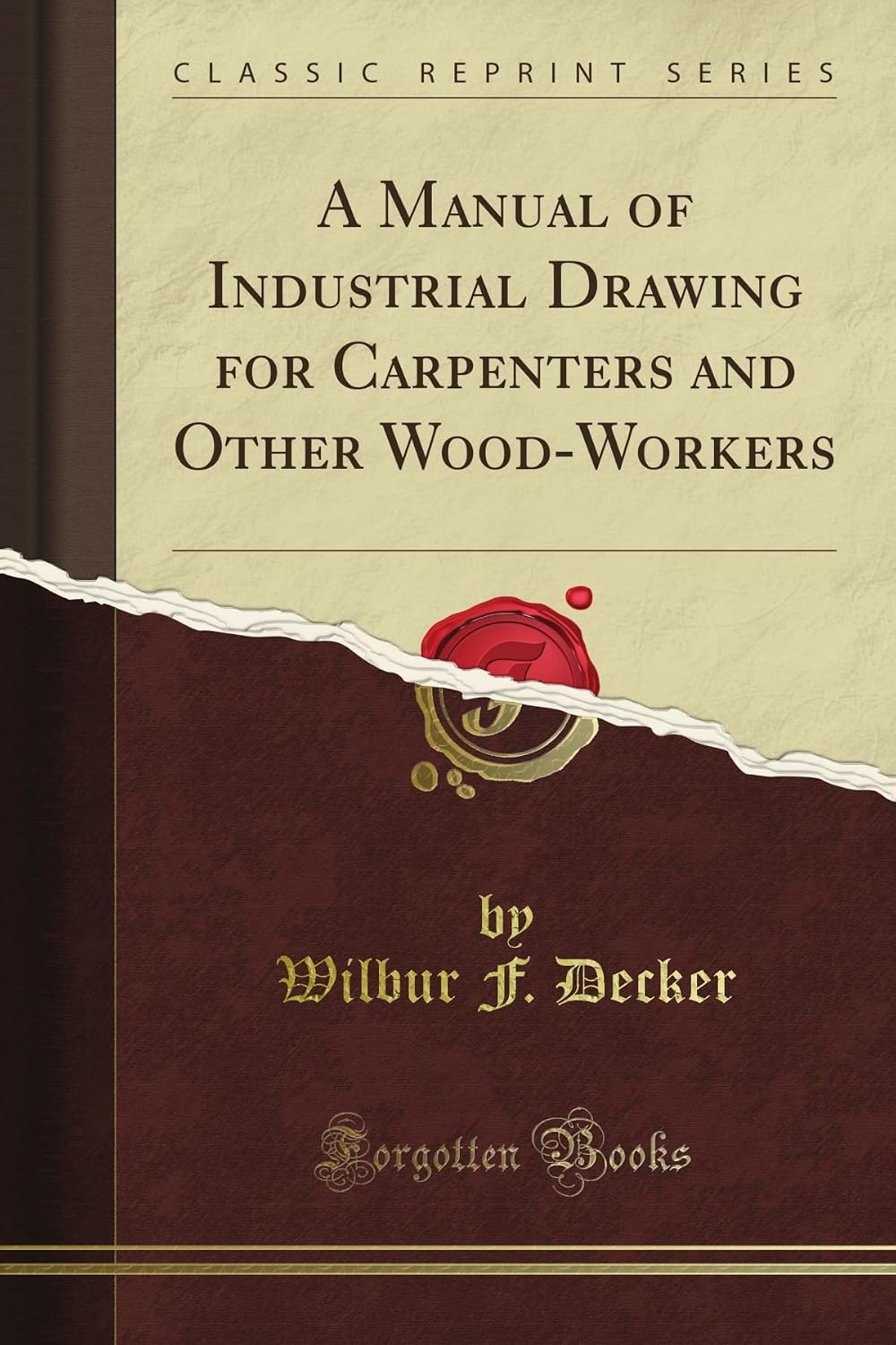 ler totalmente A Manual of Industrial Drawing for Carpenters and Other Wood-Workers (Classic Reprint)