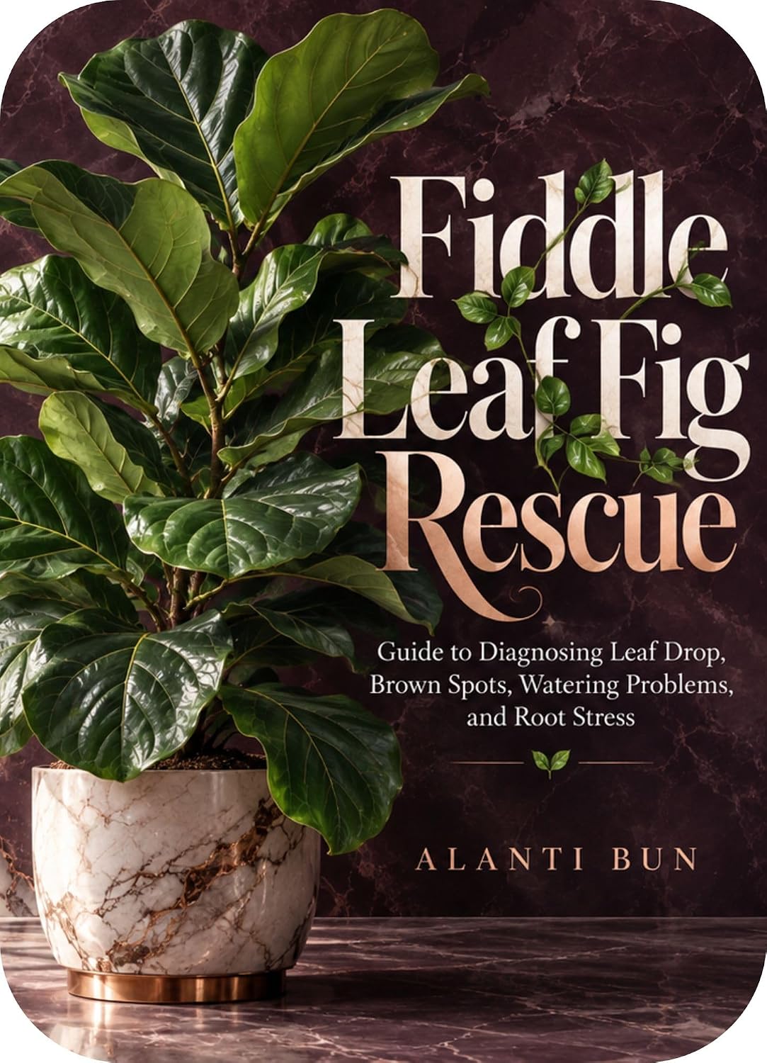 Fiddle Leaf Fig Rescue: Guide to Diagnosing Leaf Drop, Brown Spots, Watering Problems, and Root Stress (English Edition) baixar o livro de graça