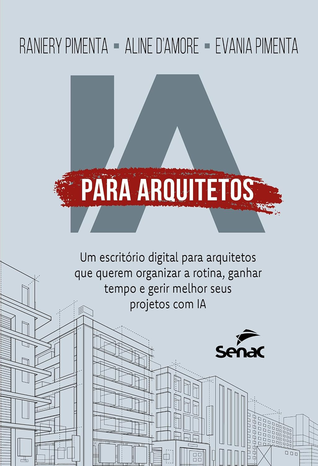 IA para arquitetos: Um escritório digital para arquitetos que querem organizar a rotina, ganhar tempo e gerir melhor seus projetos com IA baixar o livro de graça