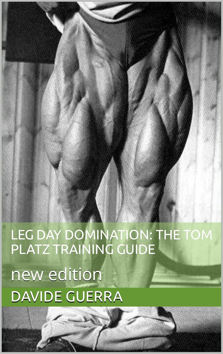 Leg Day Domination: The Tom Platz Training Guide: new edition (Strength Icons Series: Mastering High Intensity Training with Legends) (English Edition) baixar livro de graça
