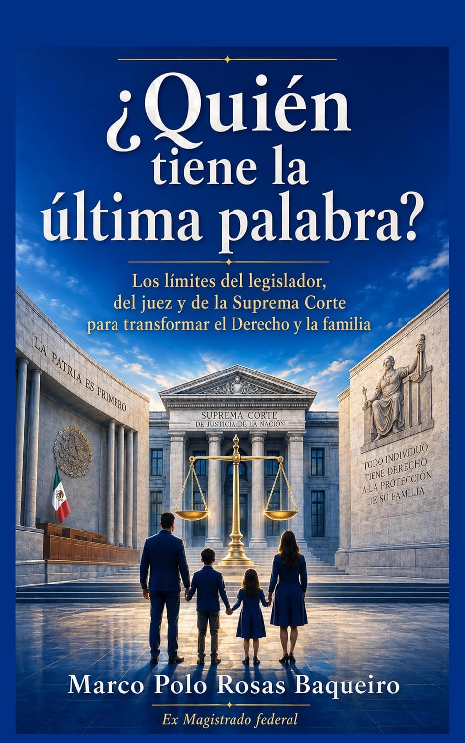 ¿Quién tiene la última palabra?: Los límites del legislador, del juez y de la Suprema Corte para transformar el Derecho y la familia (Spanish Edition) baixar o livro de graça