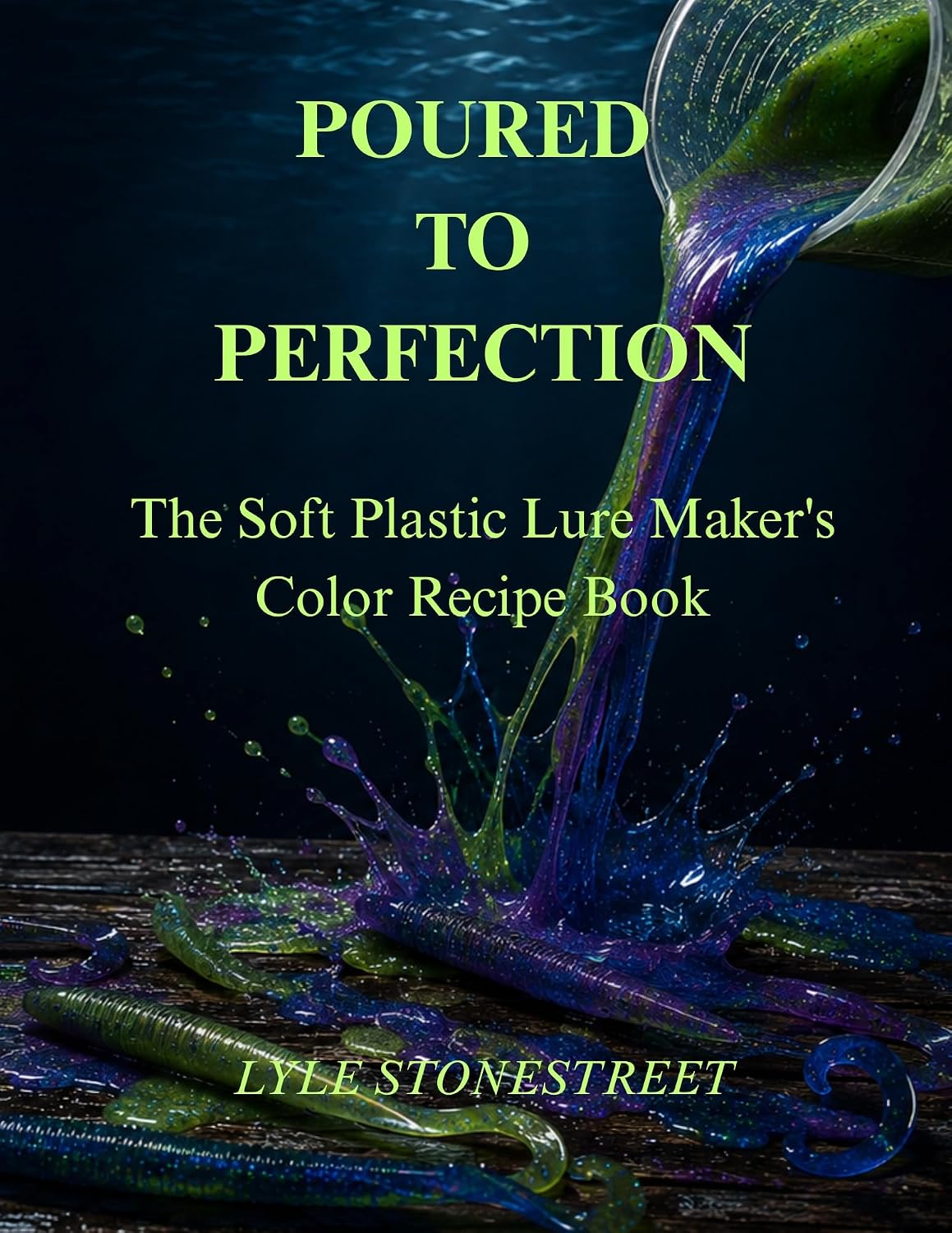 ler totalmente Poured to perfection: The Soft Plastic Lure Maker's Color Recipe Book (English Edition)