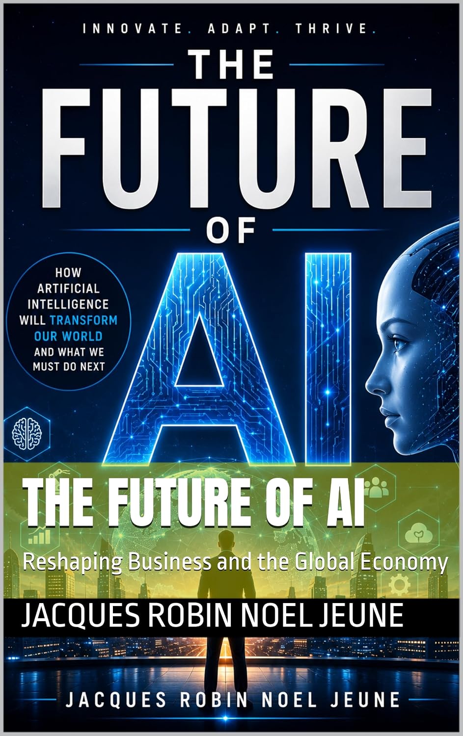The Future of AI: Reshaping Business and the Global Economy (English Edition) baixar livro de graça