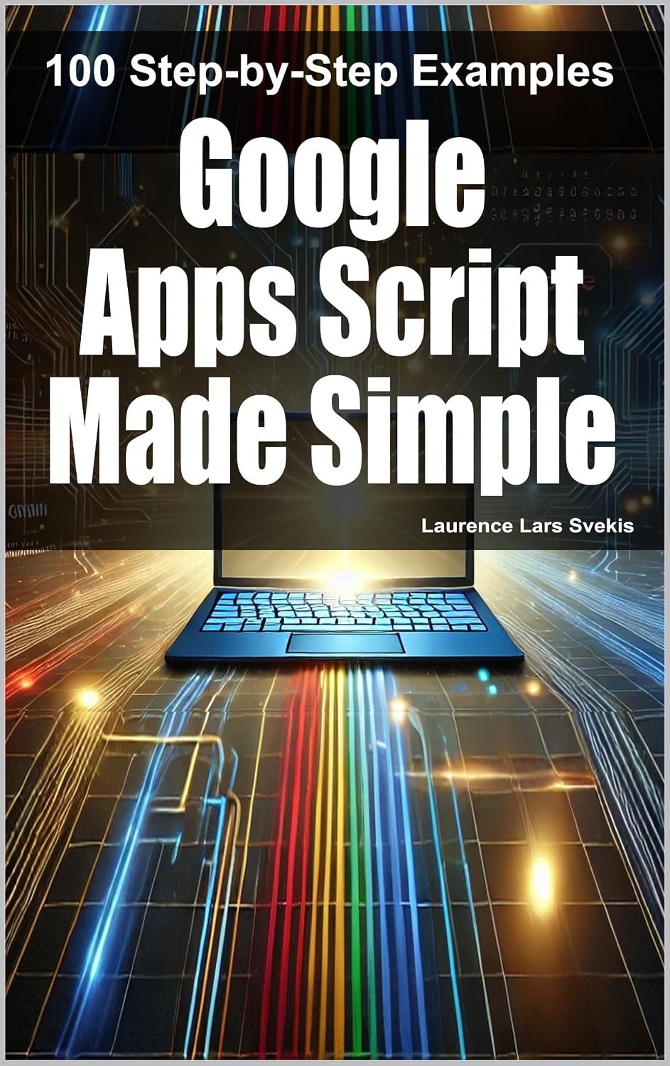 ler totalmente Google Apps Script Made Simple: 100 Step-by-Step Examples (English Edition)