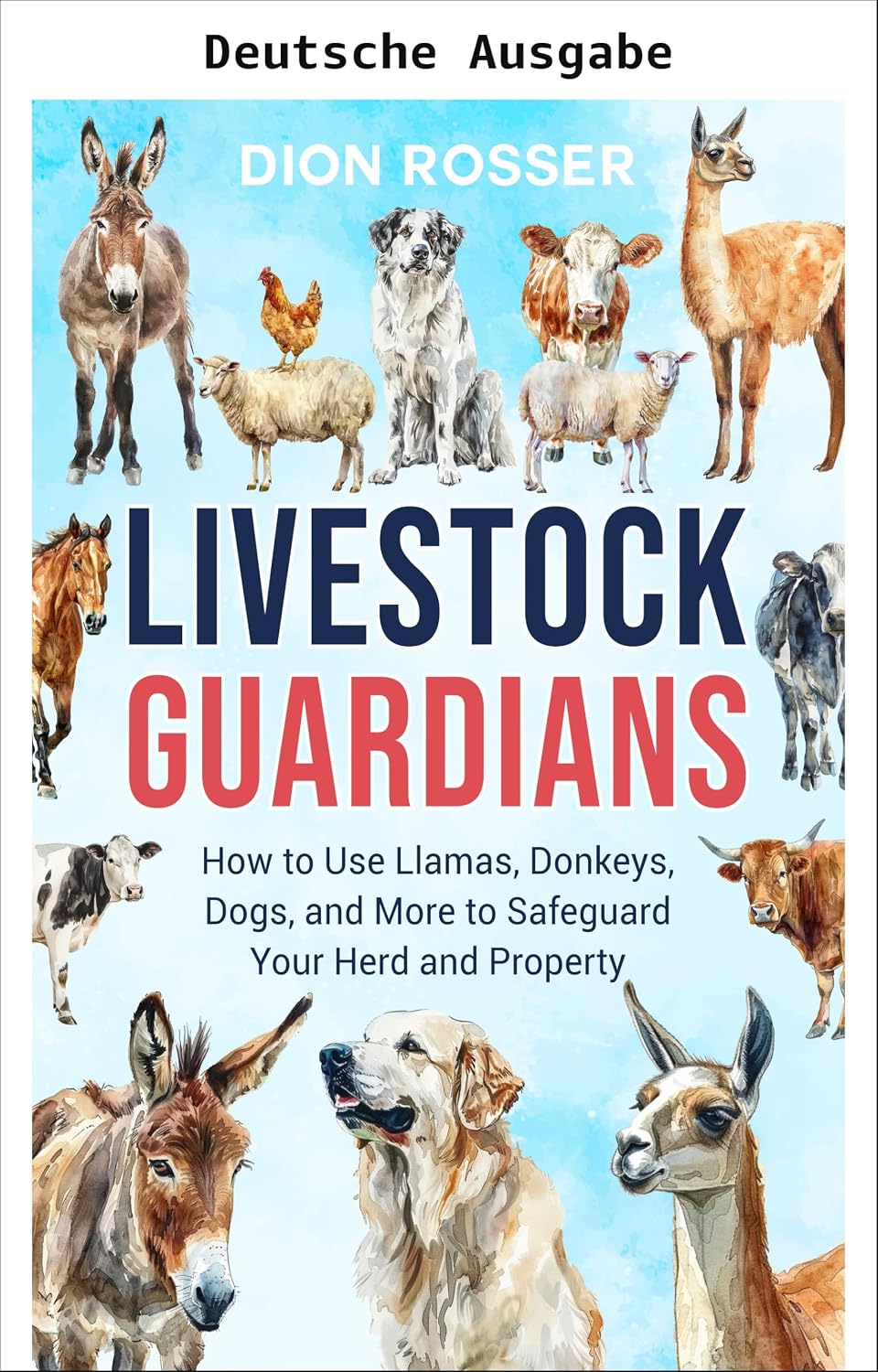 Herdenschutztiere: Wie Sie Lamas, Esel, Hunde und mehr zum Schutz Ihrer Herde und Ihres Eigentums einsetzen (Nutztierhaltung) (German Edition) baixar o livro de graça