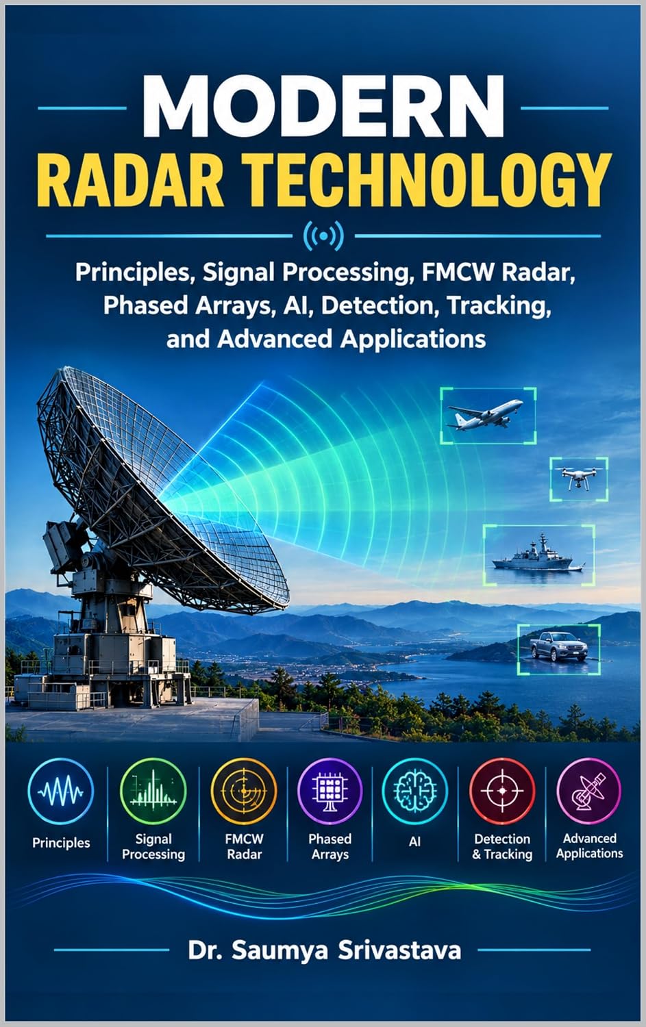 ler totalmente MODERN RADAR TECHNOLOGY: Principles, Signal Processing, FMCW Radar, Phased Arrays, AI, Detection, Tracking, and Advanced Applications (English Edition)