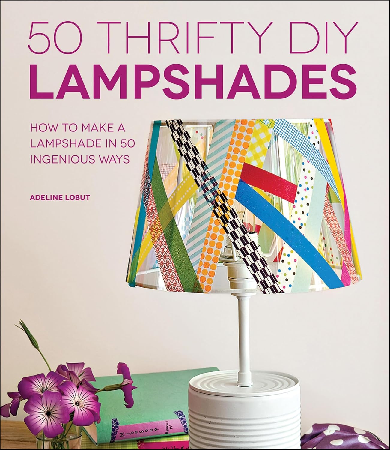 50 Thrifty DIY Lampshades: How to Make a Lampshade in 50 Ingenious Ways (English Edition) baixar livro de graça