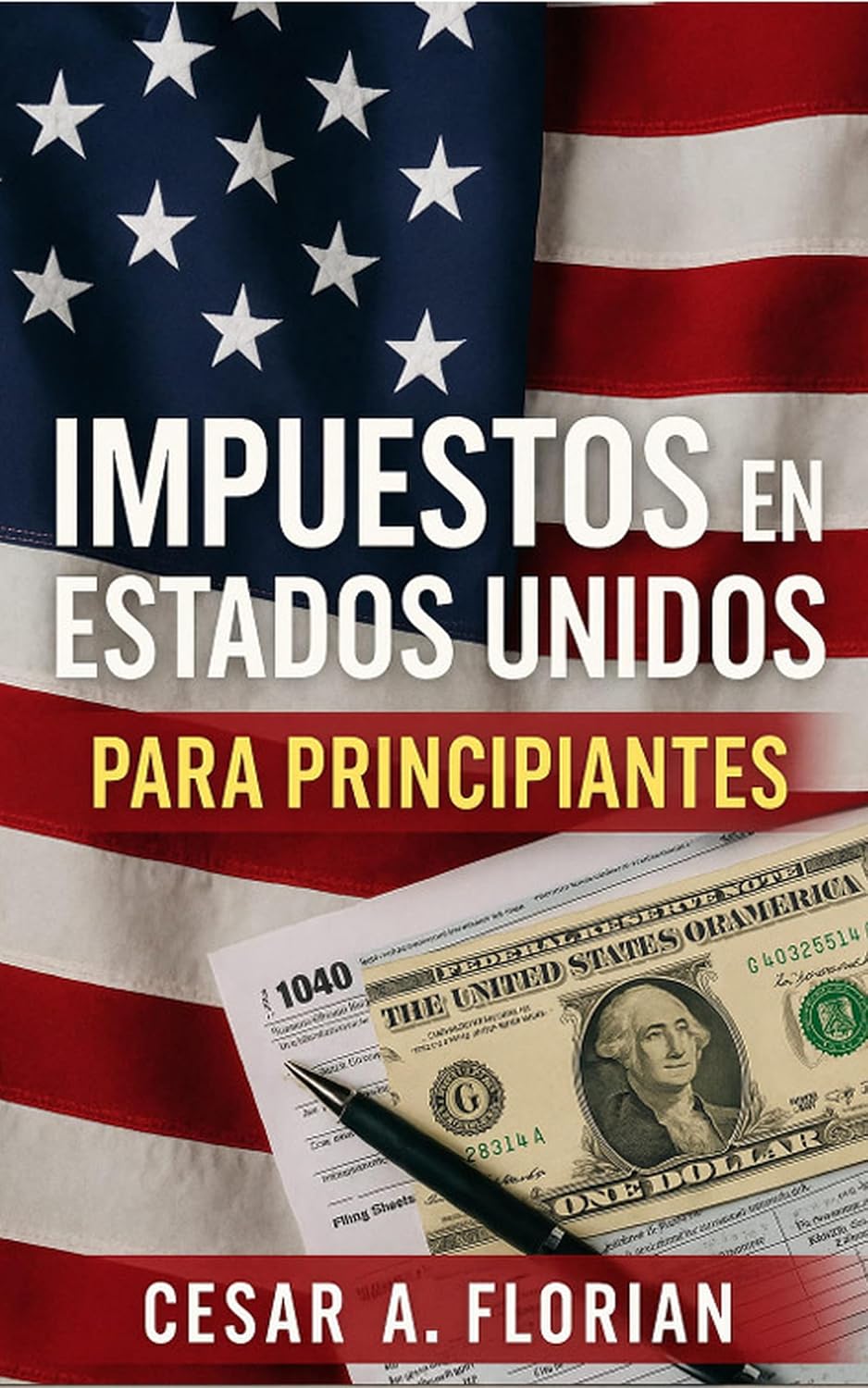 IMPUESTOS EN ESTADOS UNIDOS PARA PRINCIPIANTES (Spanish Edition) baixar o livro de graça