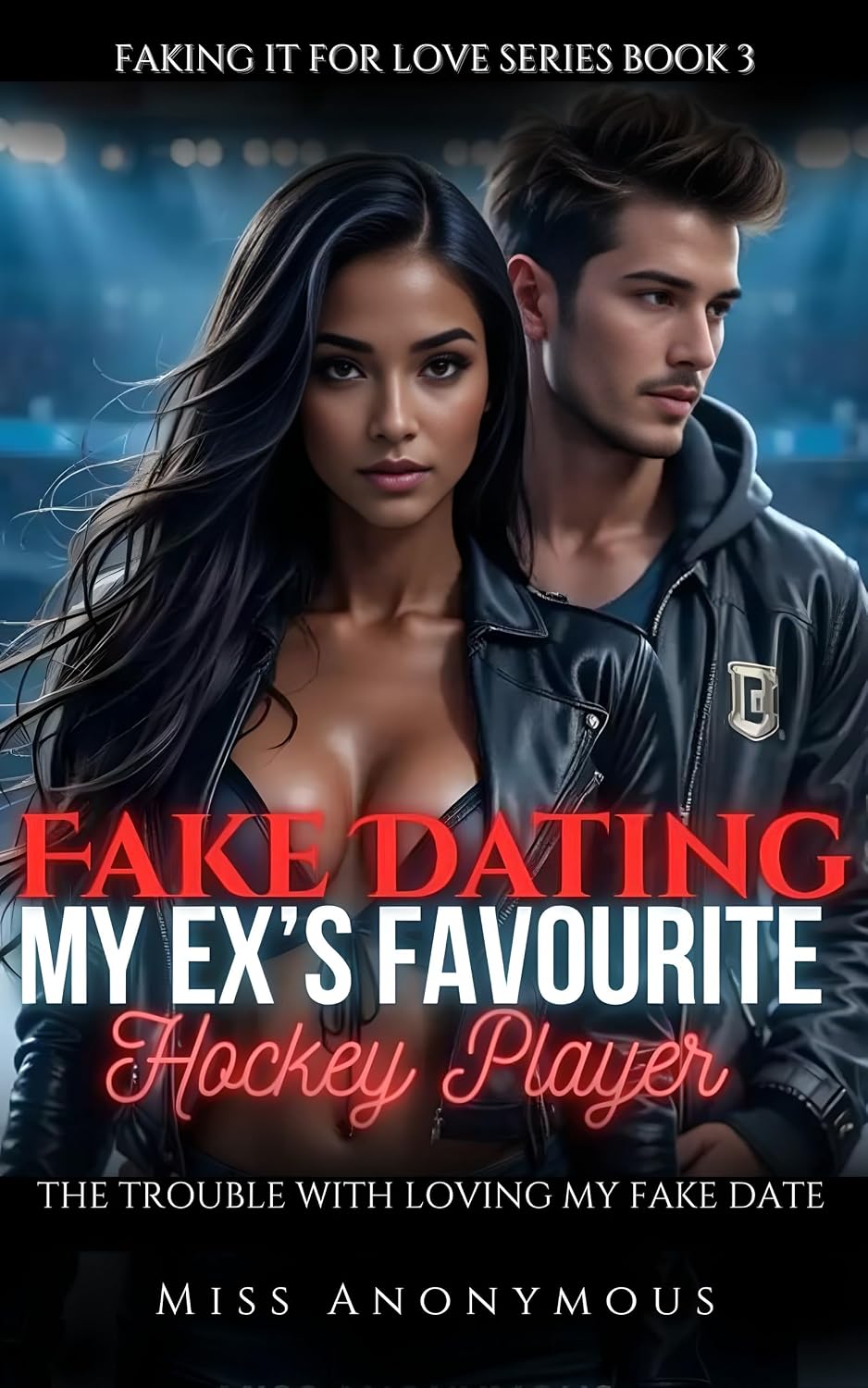 Fake Dating My Ex's Favourite Hockey Player: The Trouble With Loving My Fake Date (Faking It for Love Series Book 3) (English Edition)