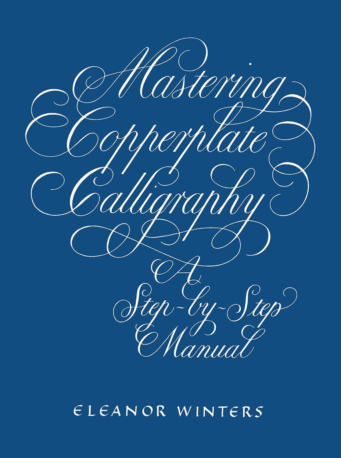 Mastering Copperplate Calligraphy: A Step-By-Step Manual baixar o livro de graça