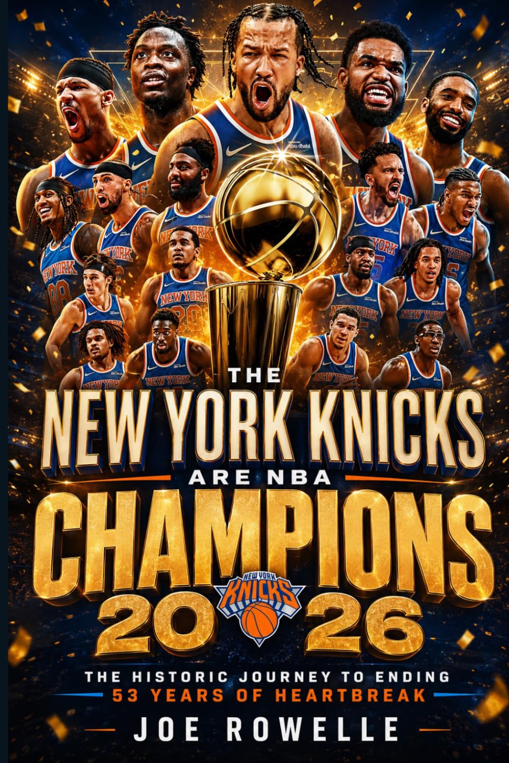 ler totalmente The New York Knicks Are NBA Champions 2026: The Historic Journey To Ending 53 Years Of Heartbreak