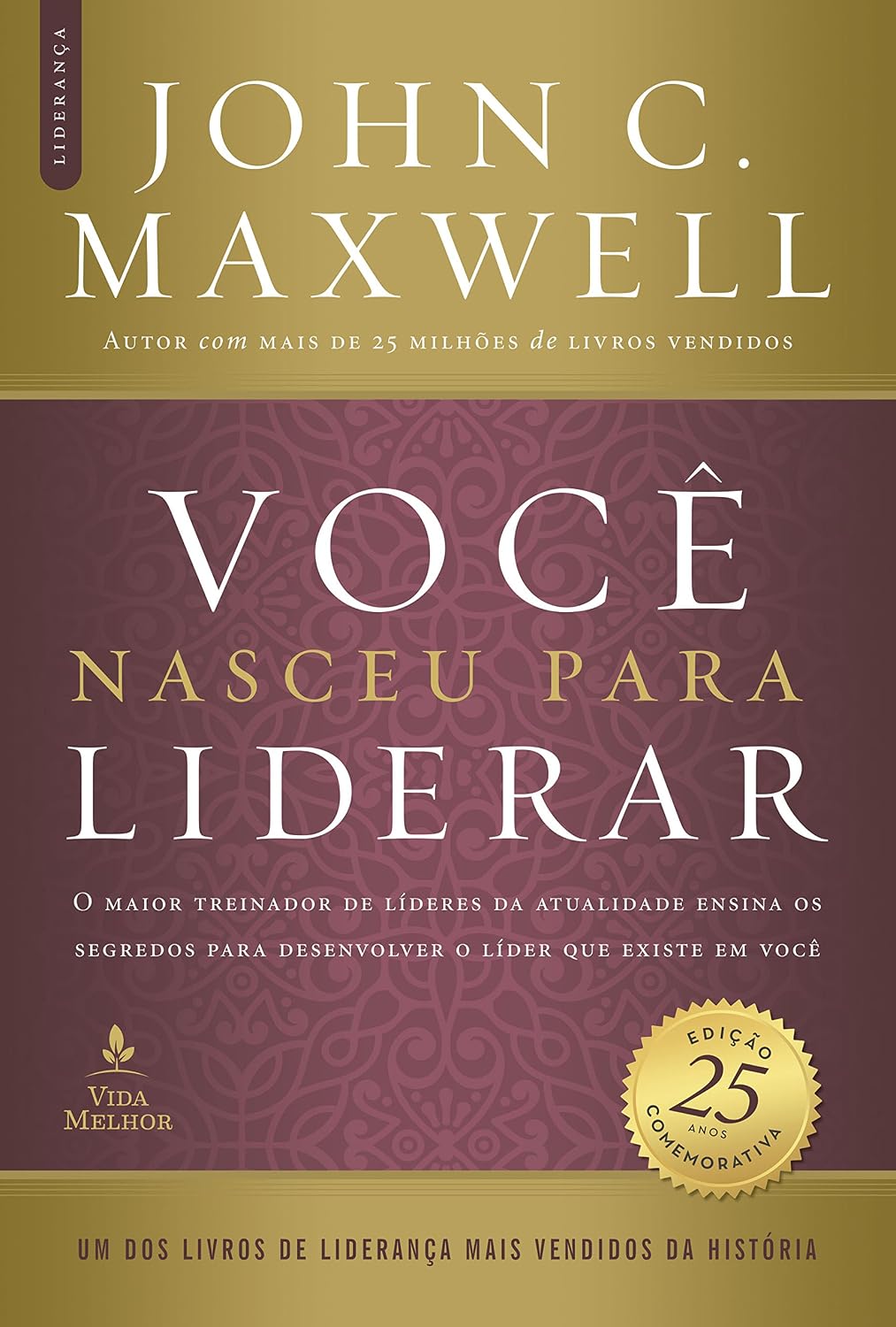 Você nasceu para liderar - edição comemorativa de 25 anos - atualizada e expandida: O maior treinador de líderes da atualidade ensina os segredos para desenvolver o líder que existe em você baixar livro de graça