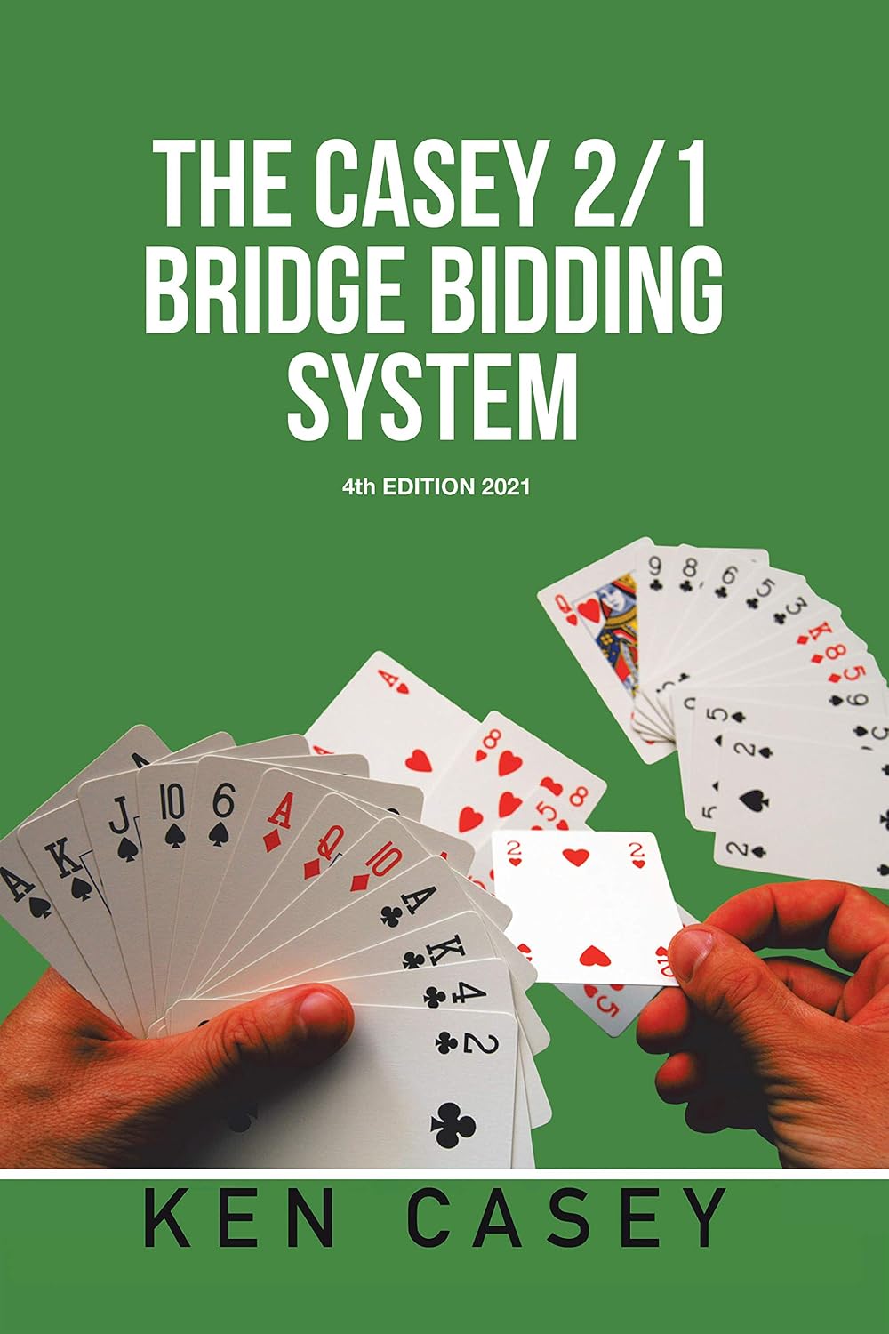 The Casey 2/1 Bridge Bidding System: 4Th Edition 2021 (English Edition) baixar livro de graça
