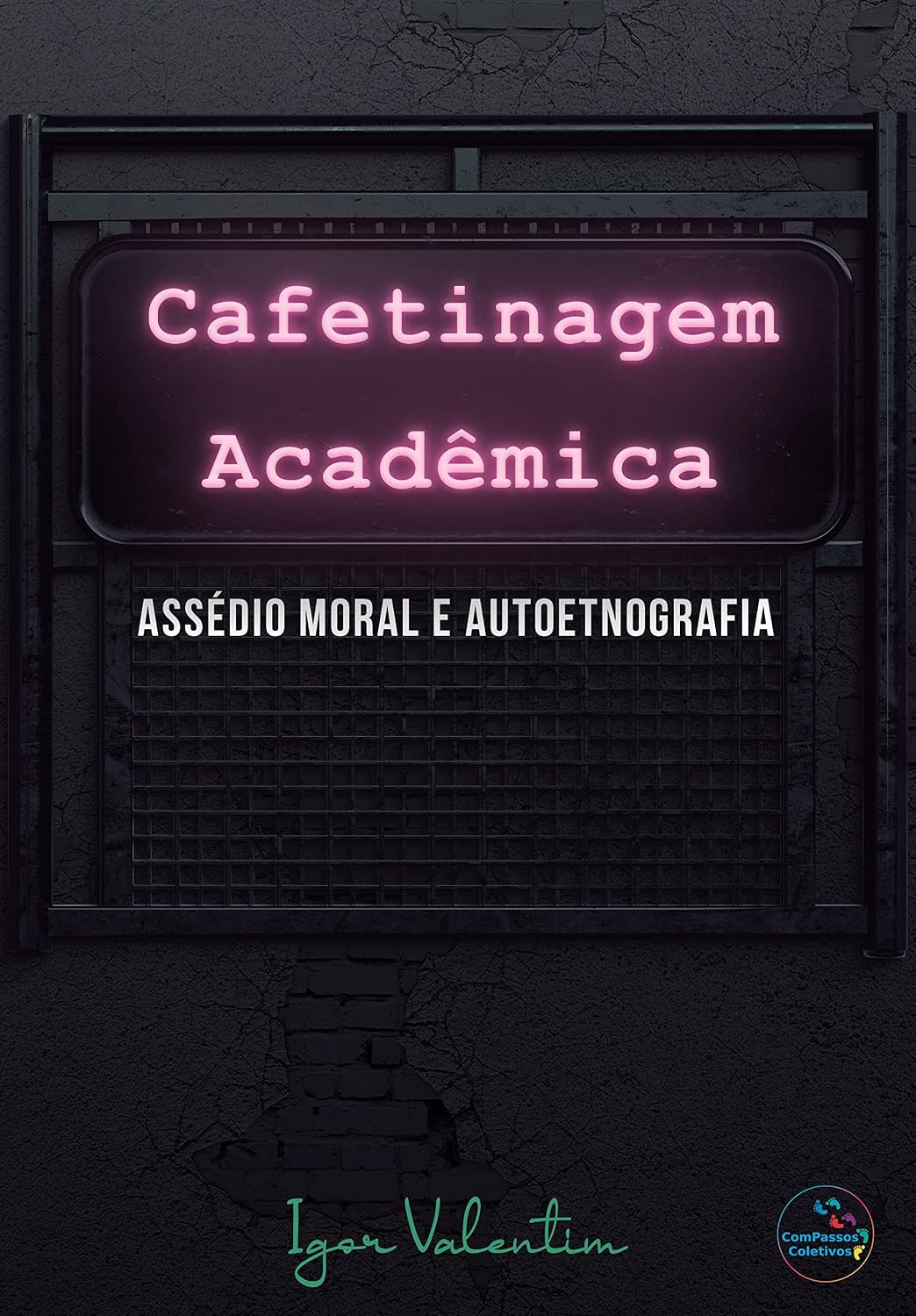 ler totalmente Cafetinagem acadêmica, assédio moral e autoetnografia