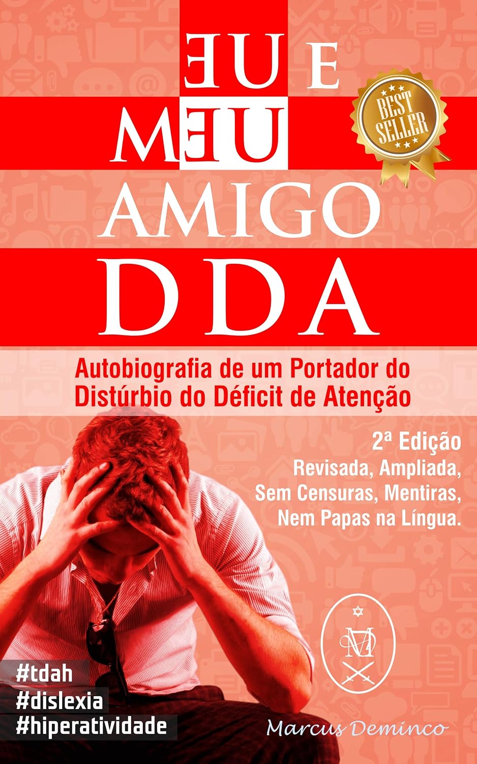 ler totalmente Eu & Meu Amigo DDA. Autobiografia de um Portador do Distúrbio de Déficit de Atenção – 2ª Edição