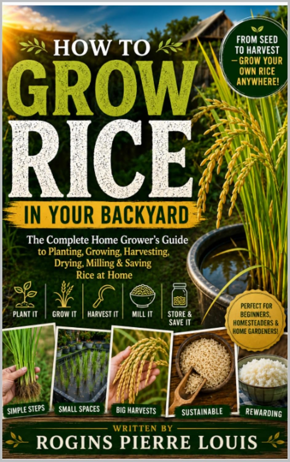 ler totalmente How to Grow Rice in Your Backyard: The Complete Home Grower’s Guide to Planting, Growing,Haveting, Drying,Milling & Saving Rice at Home (English Edition)