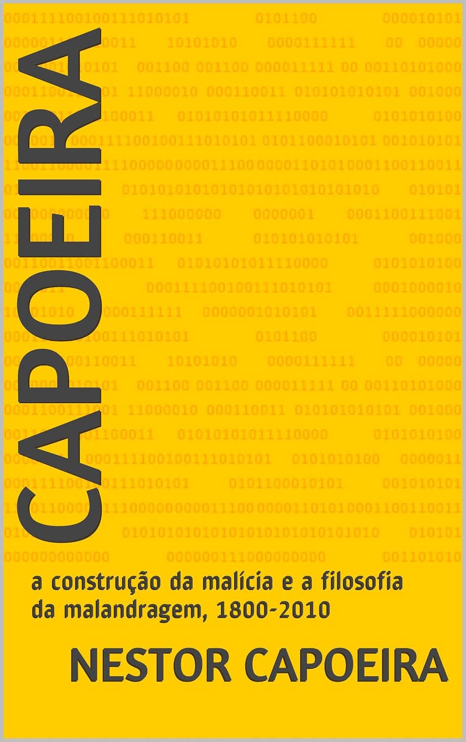 Capoeira: a construção da malícia e a filosofia da malandragem, 1800-2010 (Trilogia do Jogador Livro 3) baixar livro de graça