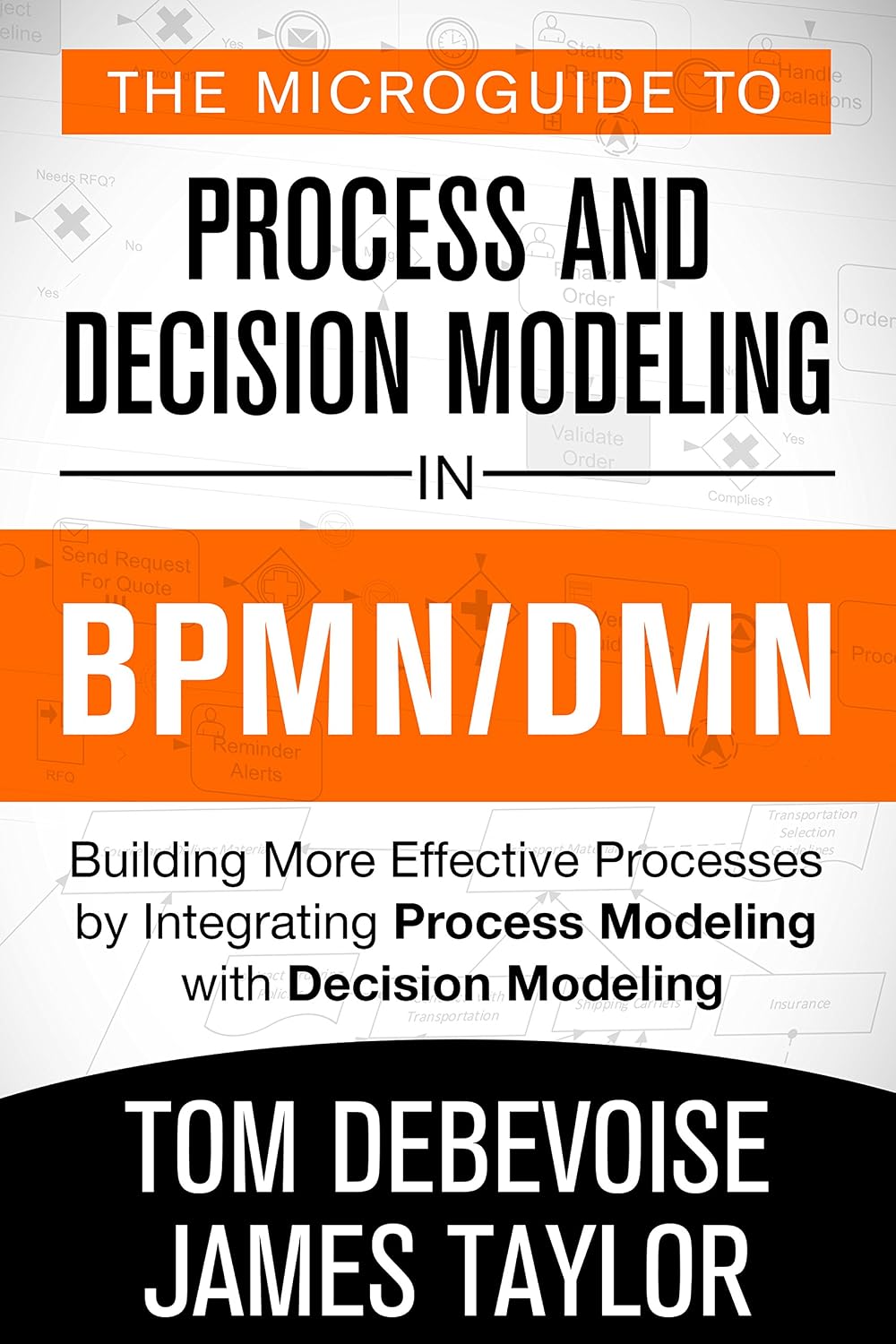 The MicroGuide to Process and Decision Modeling in BPMN/DMN: Building More Effective Processes by Integrating Process Modeling with Decision Modeling (English Edition) baixar o livro de graça