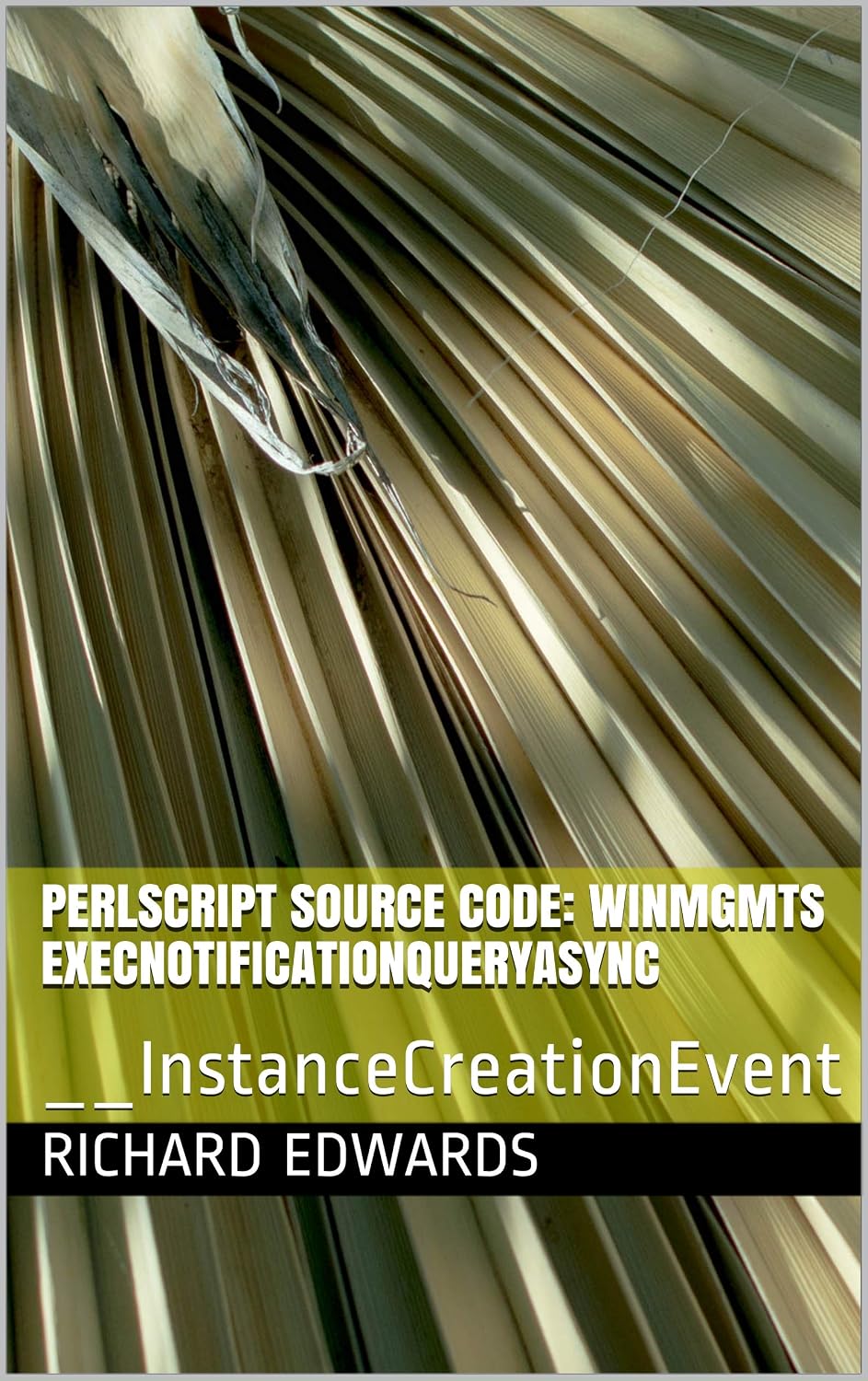 ler totalmente Perlscript Source Code: Winmgmts ExecNotificationQueryAsync: __InstanceCreationEvent (English Edition)