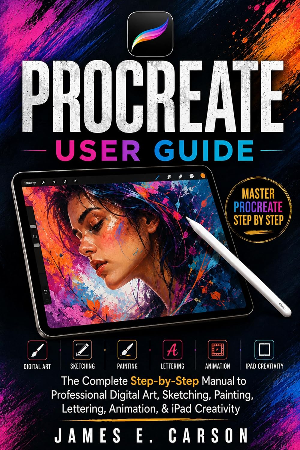 ler totalmente PROCREATE USER GUIDE: The Complete Step-by-Step Manual to Professional Digital Art, Sketching, Painting, Lettering, Animation, & iPad Creativity (English Edition)