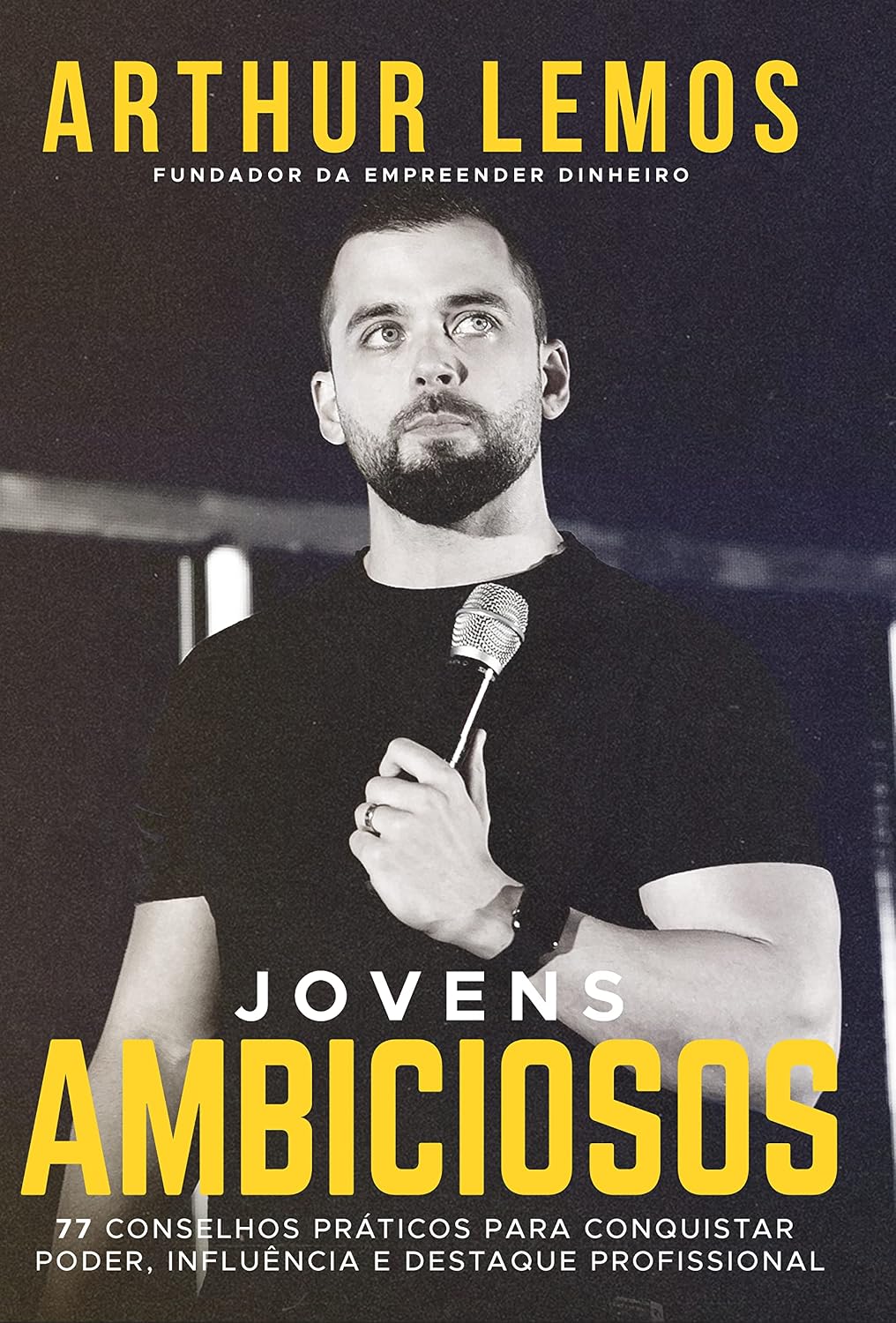 capítulo por capítulo baixar JOVENS AMBICIOSOS: 77 CONSELHOS PRÁTICOS PARA CONQUISTAR PODER, INFLUÊNCIA E DESTAQUE PROFISSIONAL