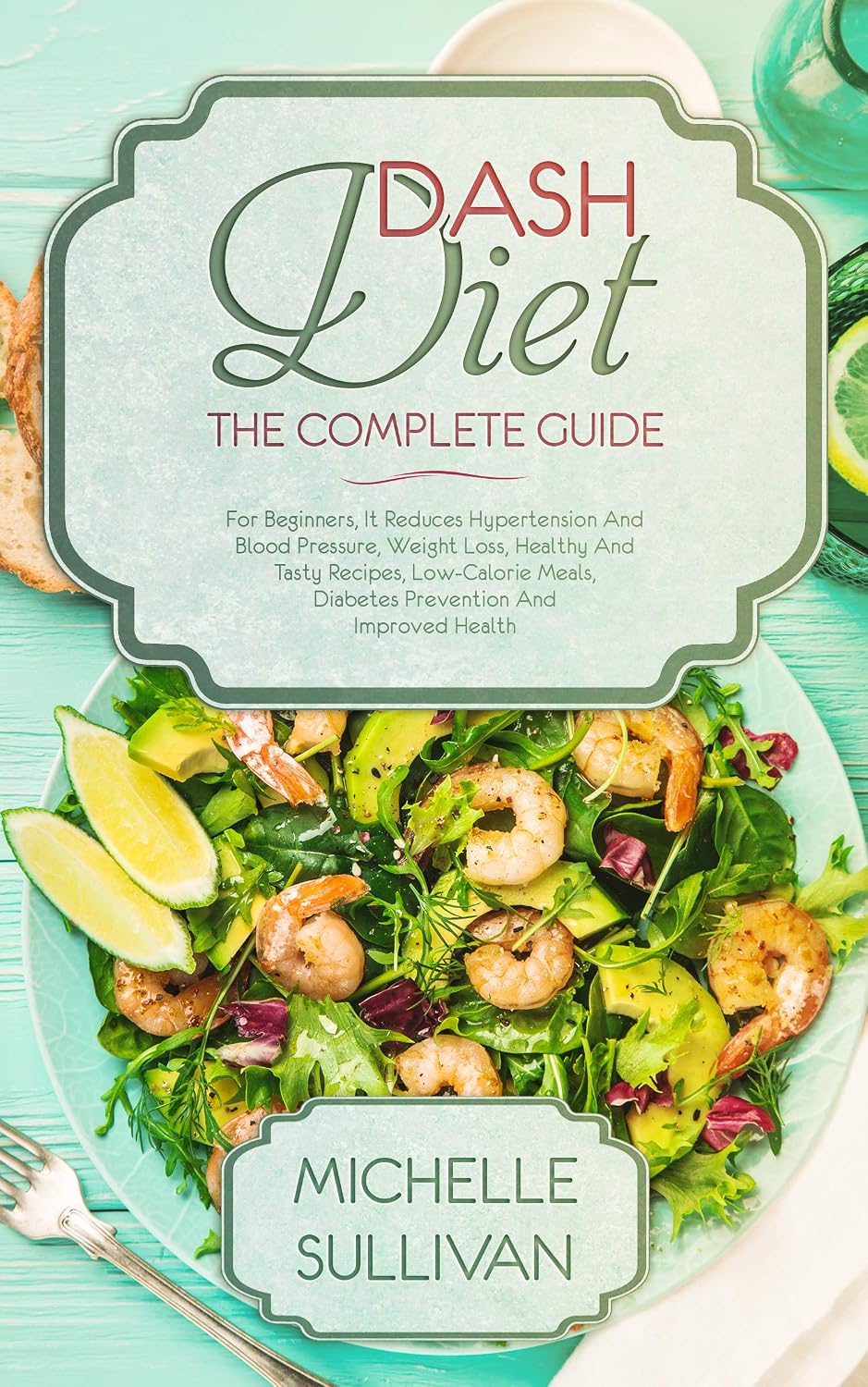 capítulo por capítulo baixar DASH Diet The Complete Guide: For Beginners, It Reduces Hypertension And Blood Pressure, Weight Loss, Healthy And Tasty Recipes, Low-Calorie Meals, Diabetes... And Improved Health (English Edition)