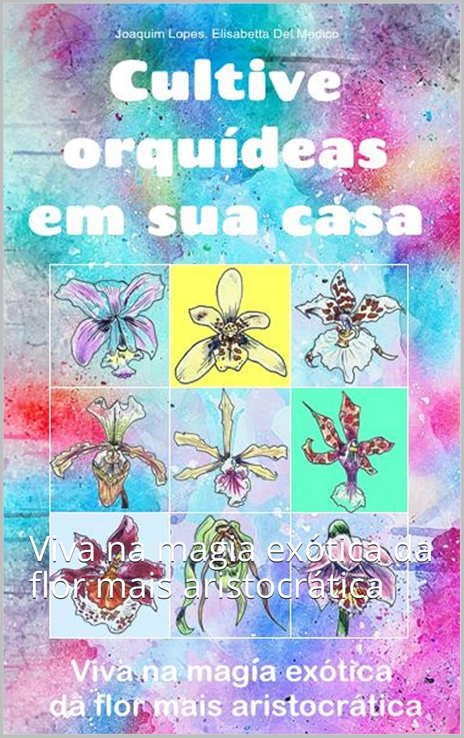 Cultive orquídeas em sua casa: Viva na magia exótica da flor mais aristocrática baixar livro de graça