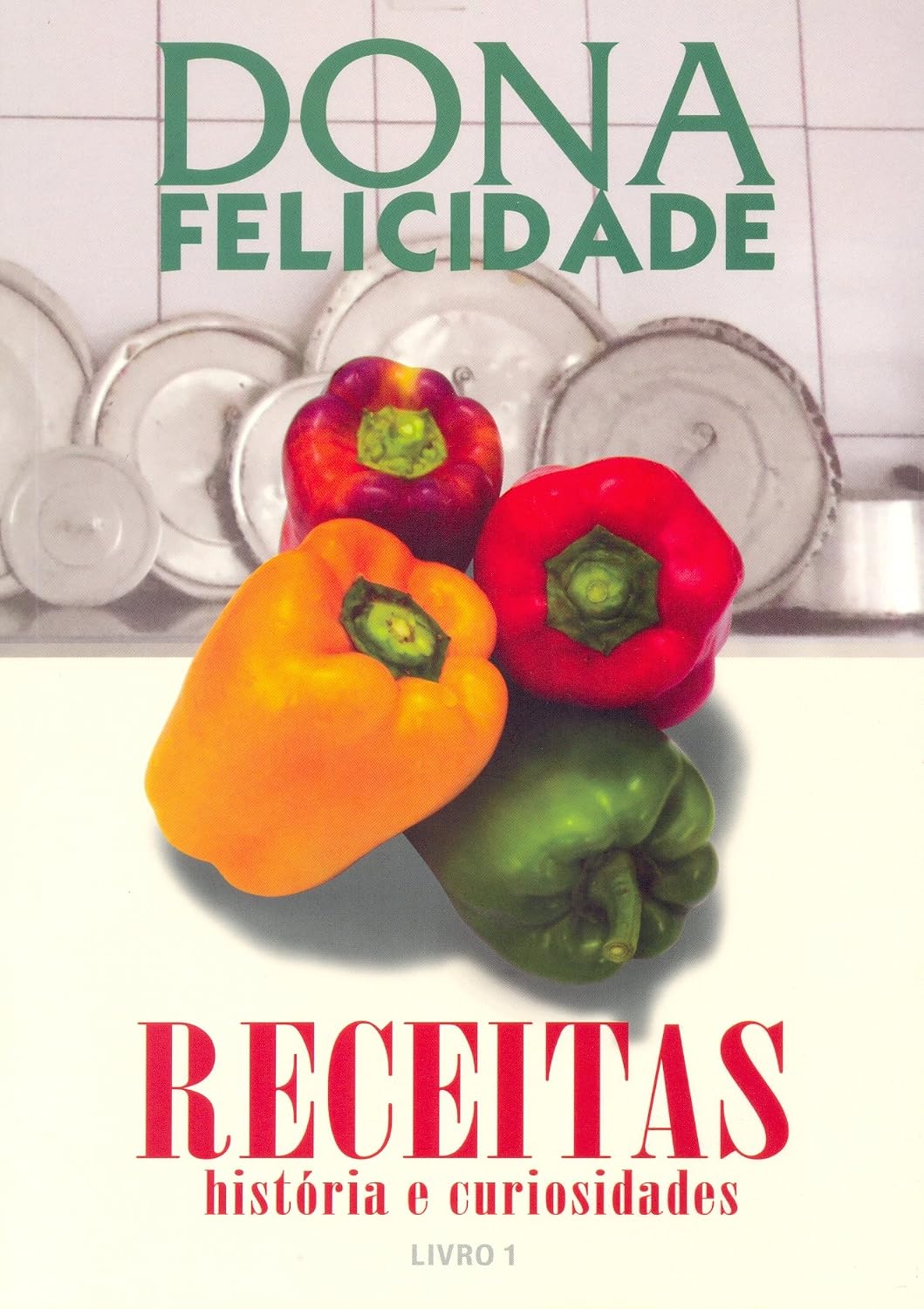 Dona Felicidade. Receitas História e Curiosidades