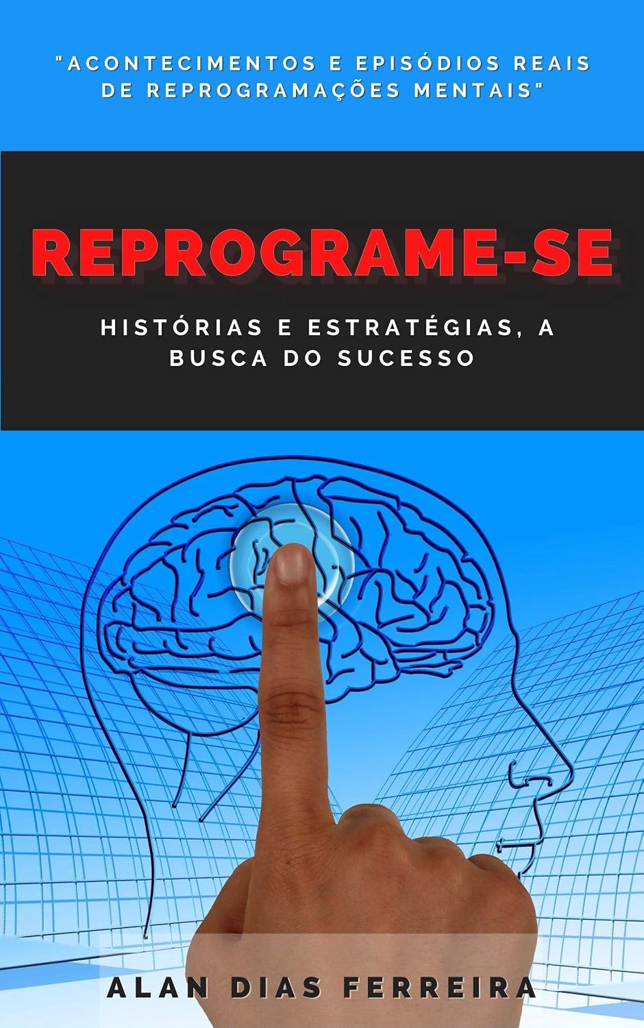 ler totalmente REPROGRAME-SE: Histórias e Estratégias, a Busca do Sucesso