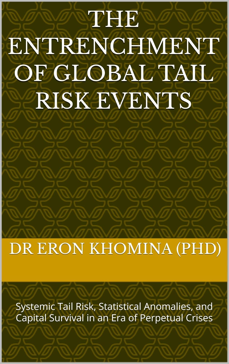 capítulo por capítulo baixar The Entrenchment of Global Tail Risk Events: Systemic Tail Risk, Statistical Anomalies, and Capital Survival in an Era of Perpetual Crises (English Edition)