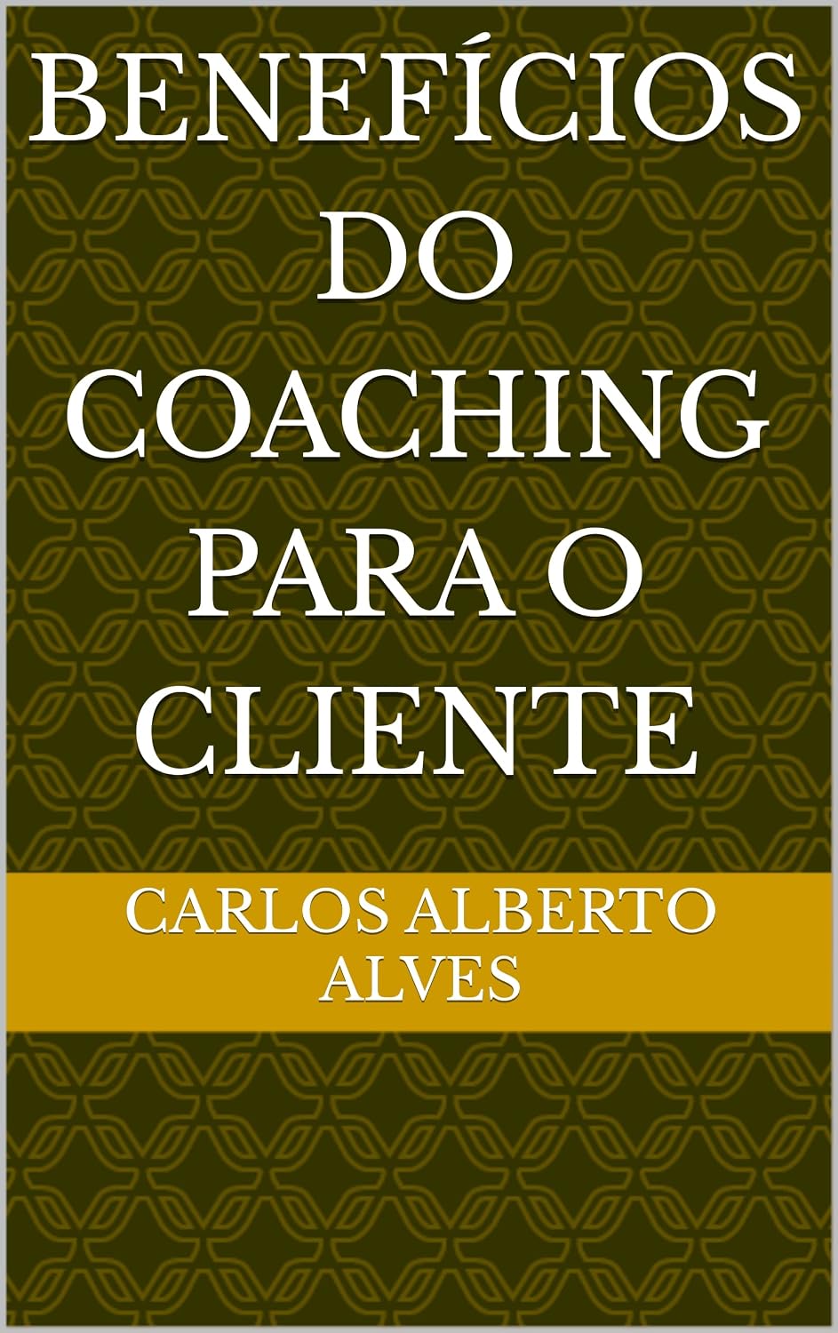 BENEFÍCIOS DO COACHING PARA O CLIENTE: Com embasamento Científico baixar o livro de graça