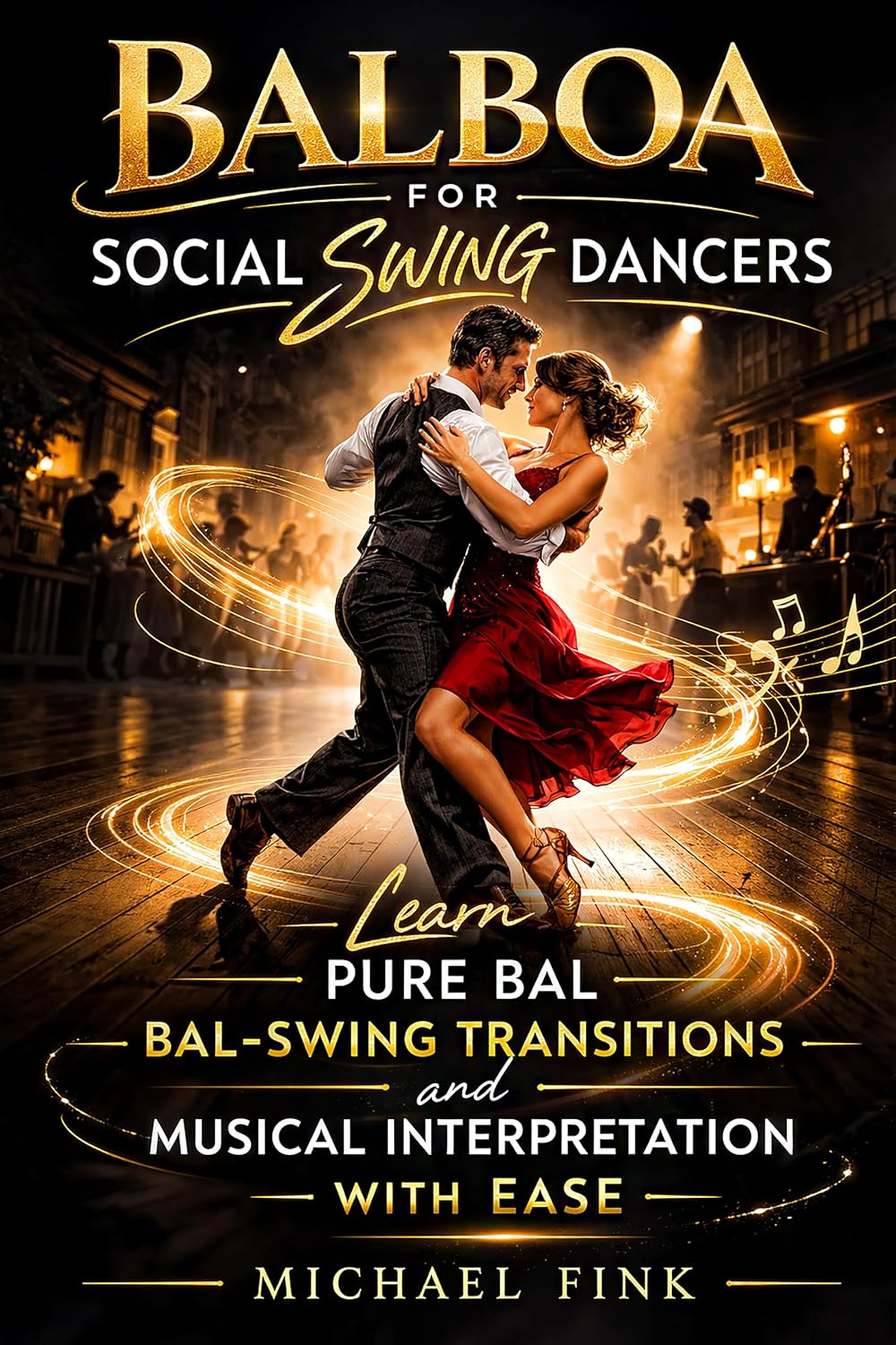 ler totalmente Balboa for Social Swing Dancers: Learn Pure Bal, Bal-Swing Transitions, and Musical Interpretation with Ease (English Edition)