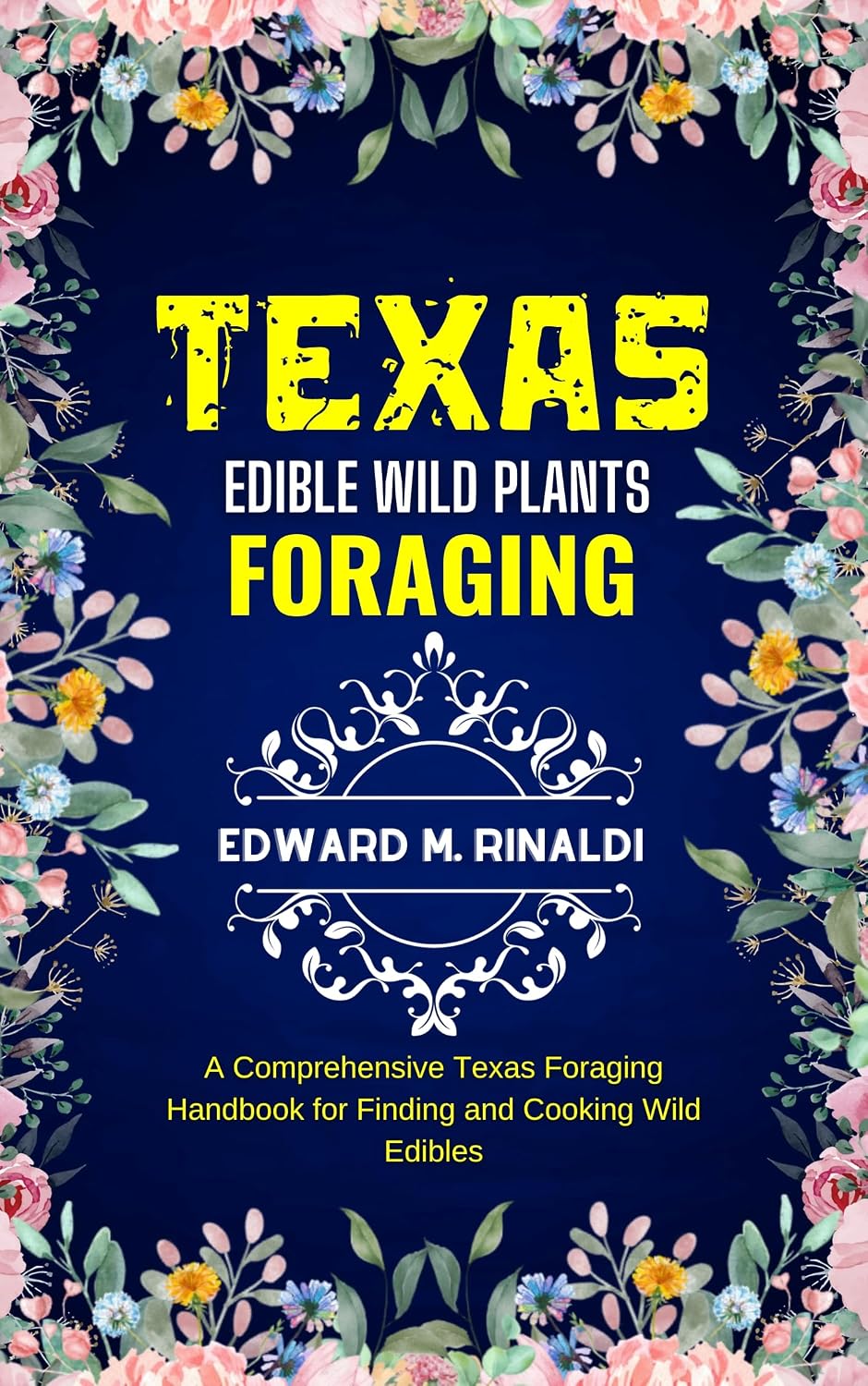 ler totalmente Texas Edible Wild Plants Foraging: A Comprehensive Texas Foraging Handbook for Finding and Cooking Wild Edibles (English Edition)