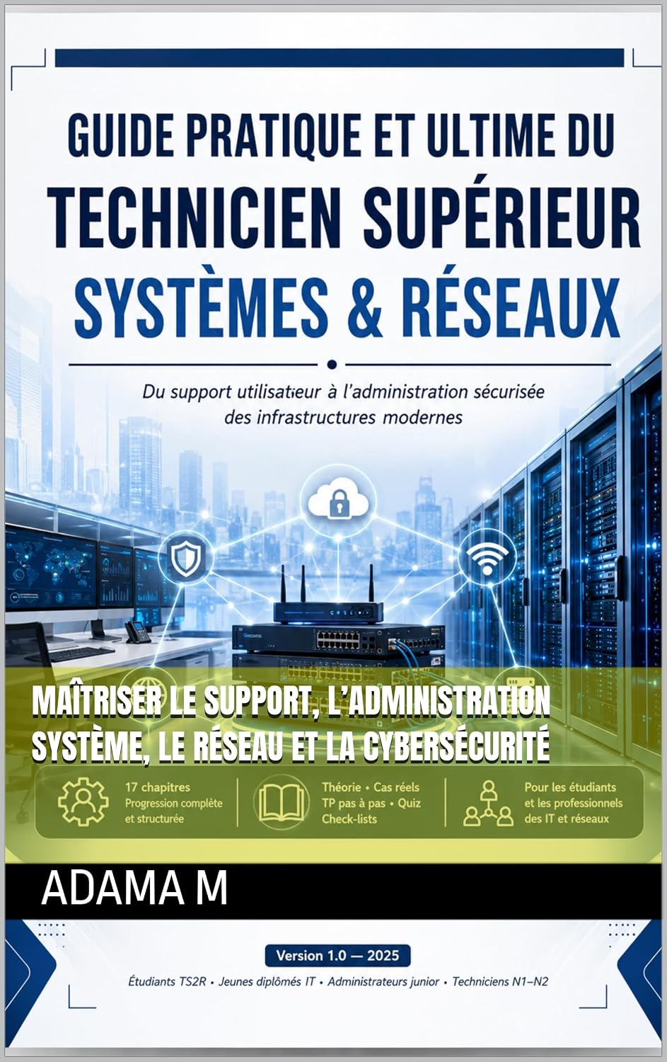 capítulo por capítulo baixar GUIDE PRATIQUE ET ULTIME DU TECHNICIEN SUPÉRIEUR SYSTÈMES & RÉSEAUX: Maîtriser le support, l’administration système, le réseau et la cybersécurité (French Edition)