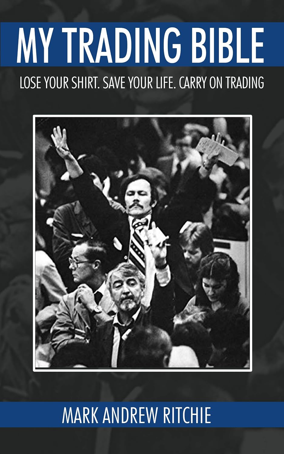 ler totalmente My Trading Bible: Lose Your Shirt. Save Your Life. Keep on Trading: Insider Secrets to the World of Stock Market Investing (English Edition)