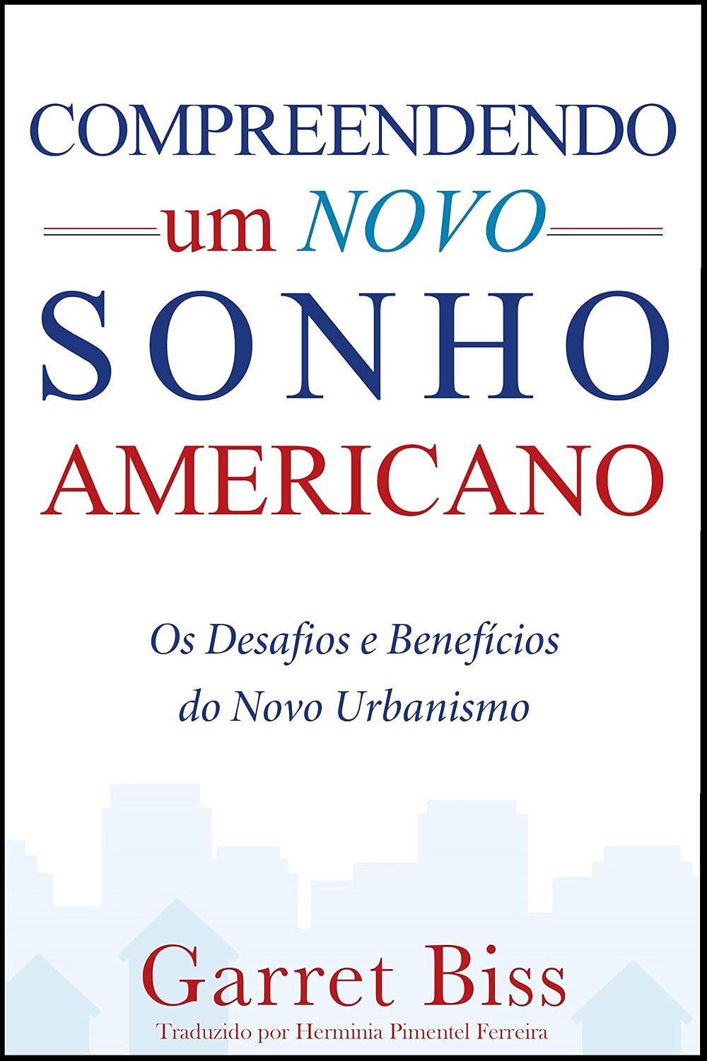 Compreendendo um Novo Sonho Americano: Os Desafios e Benefícios do Novo Urbanismo baixar o livro de graça