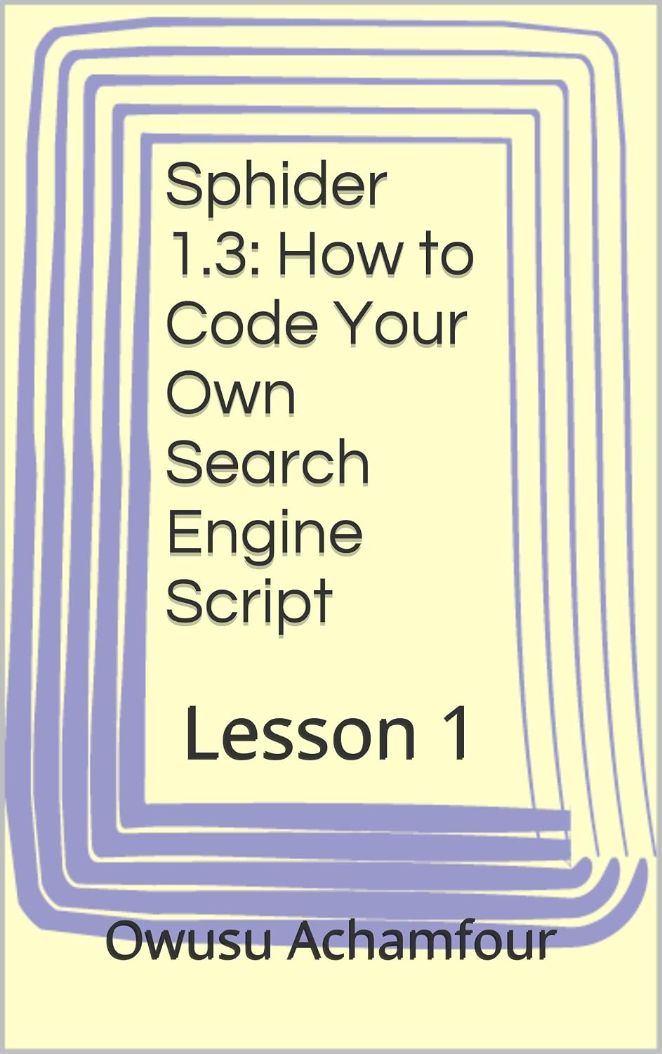 Sphider 1.3: How to Code Your Own Search Engine Script: Lesson 1 (English Edition) baixar o livro de graça