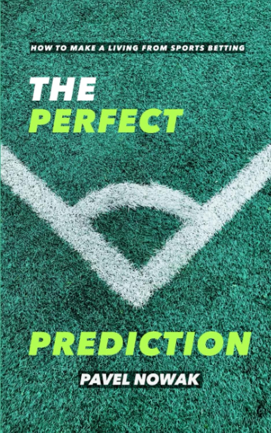 THE PERFECT PREDICTION: How to Make a Living from Sports Betting baixar livro de graça