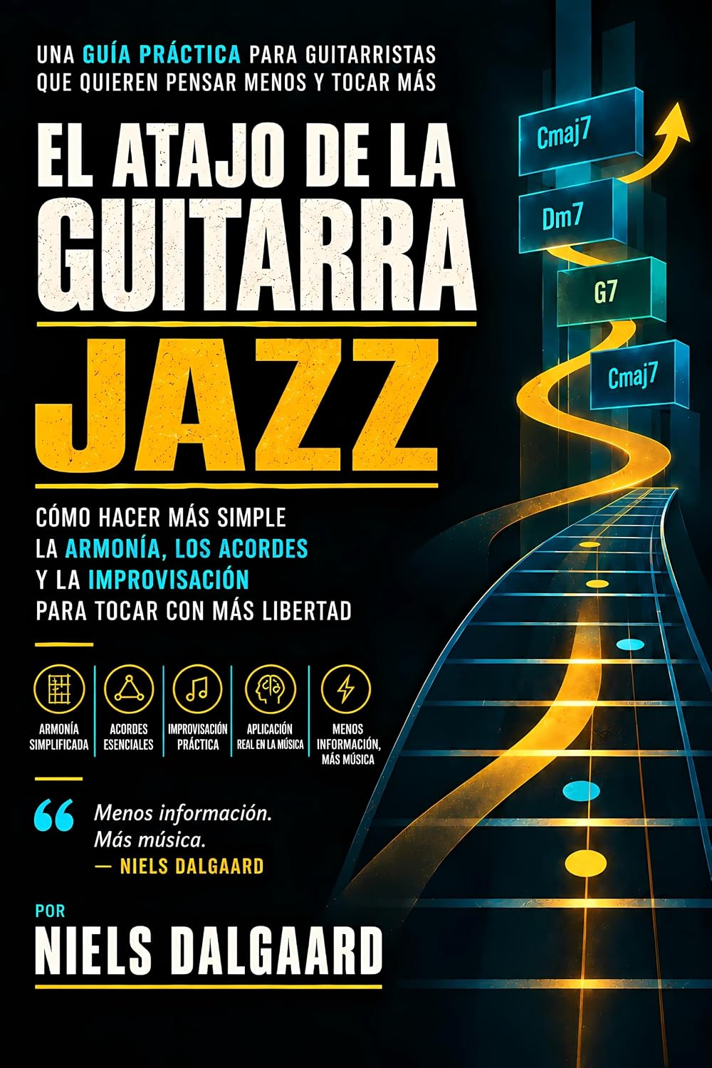 capítulo por capítulo baixar El Atajo de la Guitarra de Jazz: Cómo los grandes simplificaron la armonía, los acordes y la improvisación para tocar con más libertad (Spanish Edition)