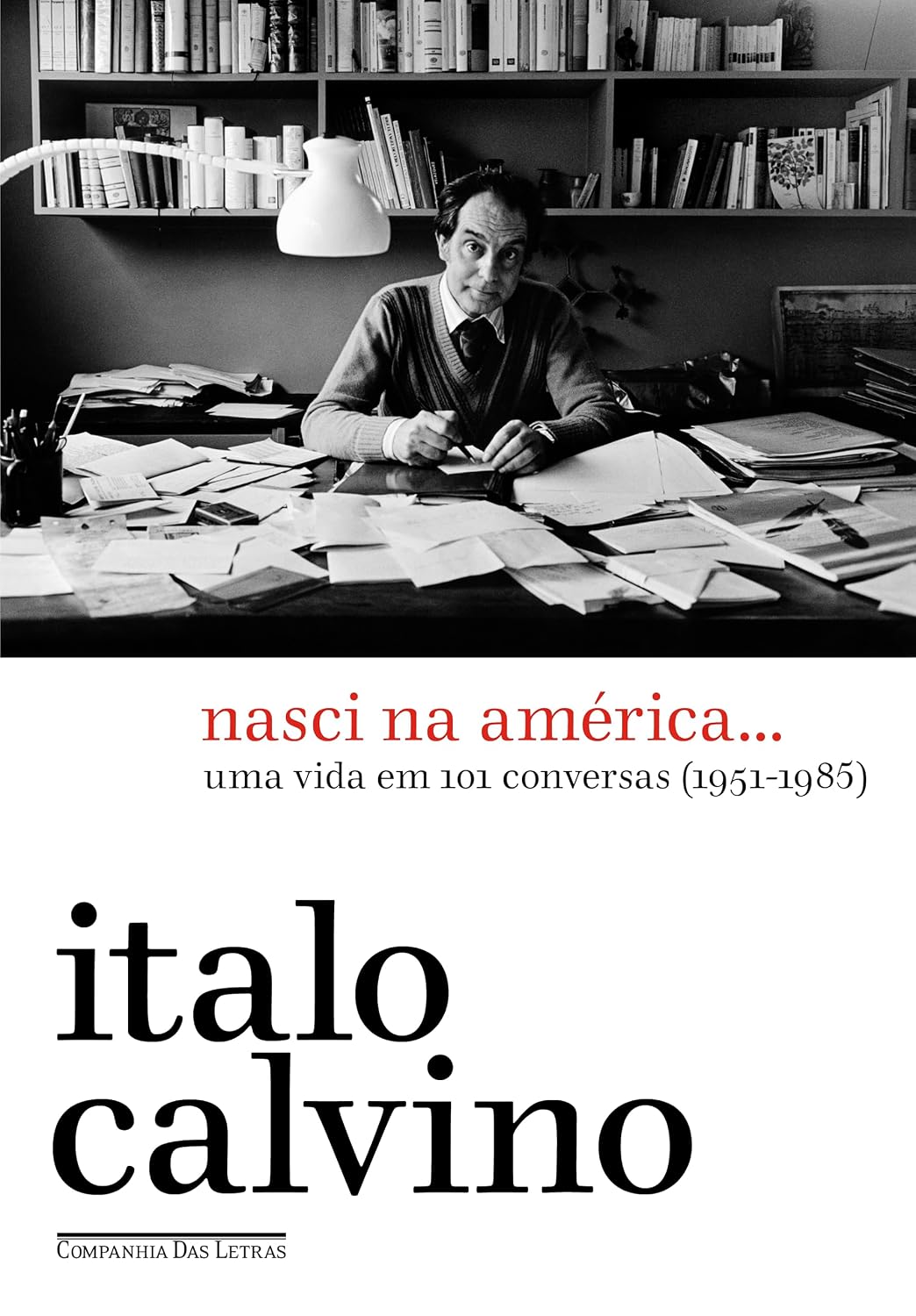 Nasci na América…: Uma vida em 101 conversas (1951-1985)