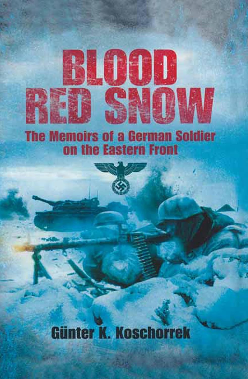 Blood Red Snow: The Memoirs of a German Soldier on the Eastern Front (English Edition) baixar livro de graça