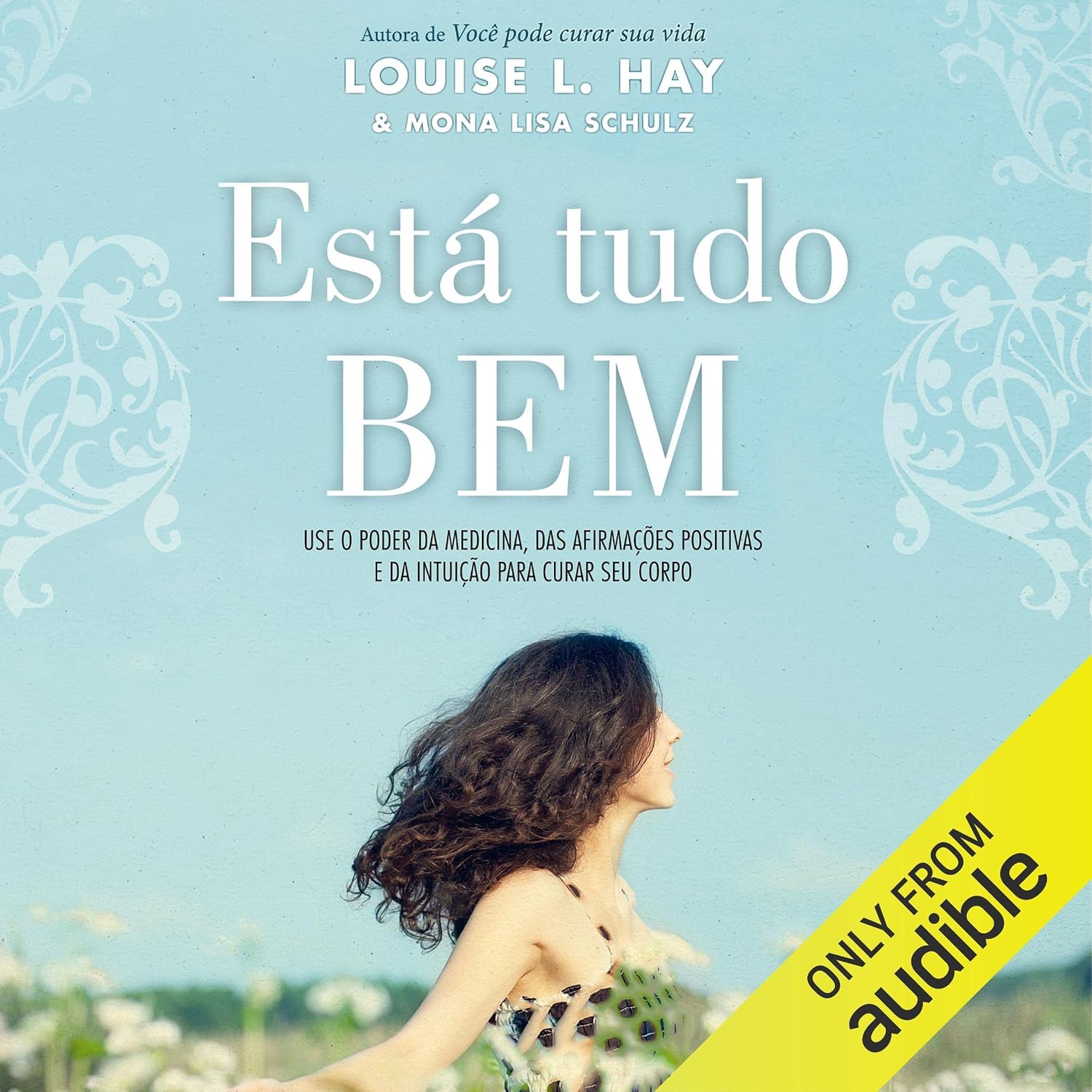 ler totalmente Está tudo bem: Use o poder da medicina, das afirmações positivas e da intuição para curar seu corpo
