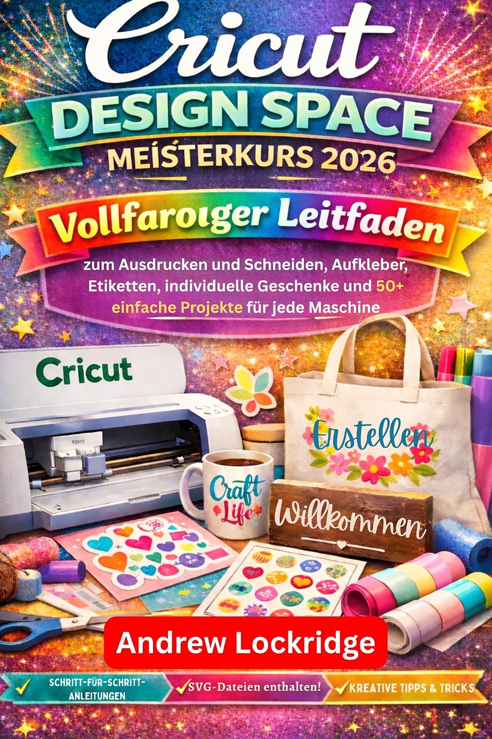 Cricut Design Space Meisterkurs 2026+: Vollfarbiger Leitfaden zum Ausdrucken und Schneiden, Aufkleber, Etiketten, individuelle Geschenke und 50+ einfache Projekte für jede Maschine (German Edition) baixar livro de graça
