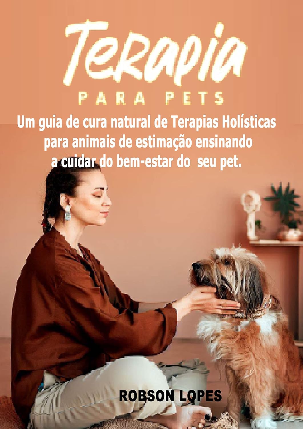 ler totalmente Terapias para Pets: Um guia de cura natural de Terapias Holísticas para animais de estimação ensinando a cuidar do bem-estar do seu pet