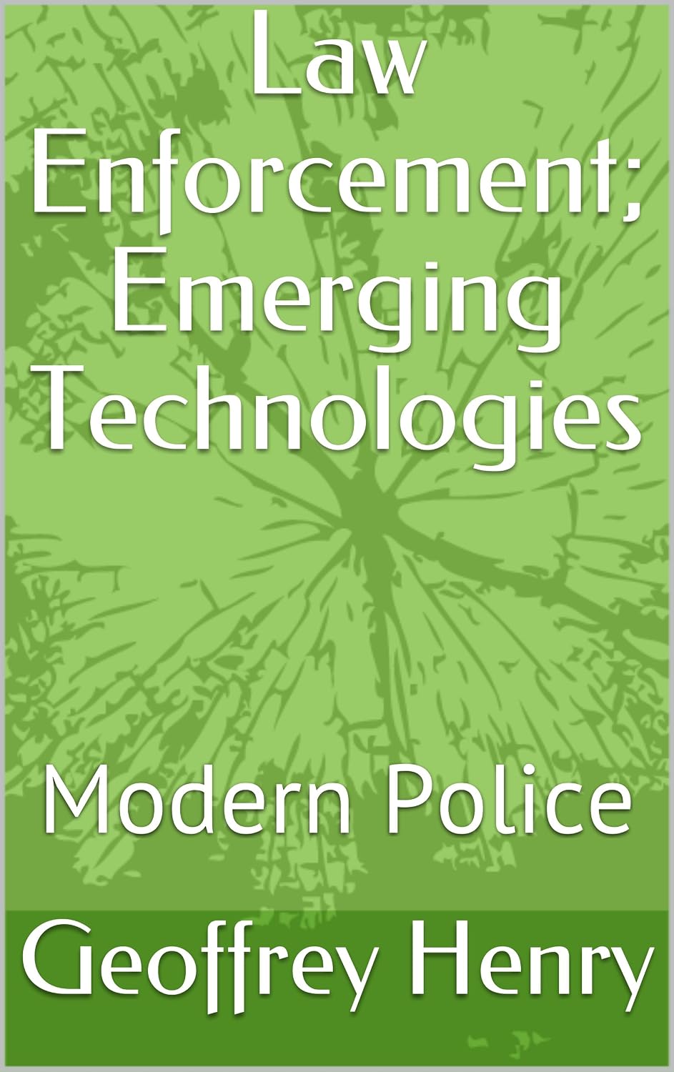 Law Enforcement; Emerging Technologies: Modern Police (English Edition) baixar livro de graça