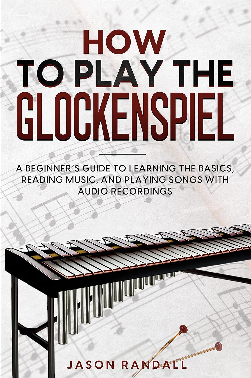 ler totalmente How to Play the Glockenspiel: A Beginner’s Guide to Learning the Basics, Reading Music, and Playing Songs with Audio Recordings (Percussion Instruments for Beginners) (English Edition)