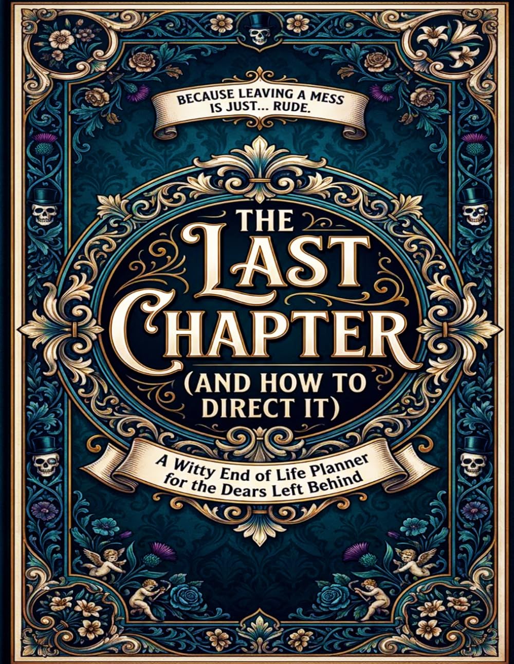 ler totalmente Funny End of Life Planner: The Last Chapter and How to Direct it: Final Wishes Planning Guide for Your Loved Ones | Organize What to Do, End-of-Life... Important Info and Estate Planning Workbook